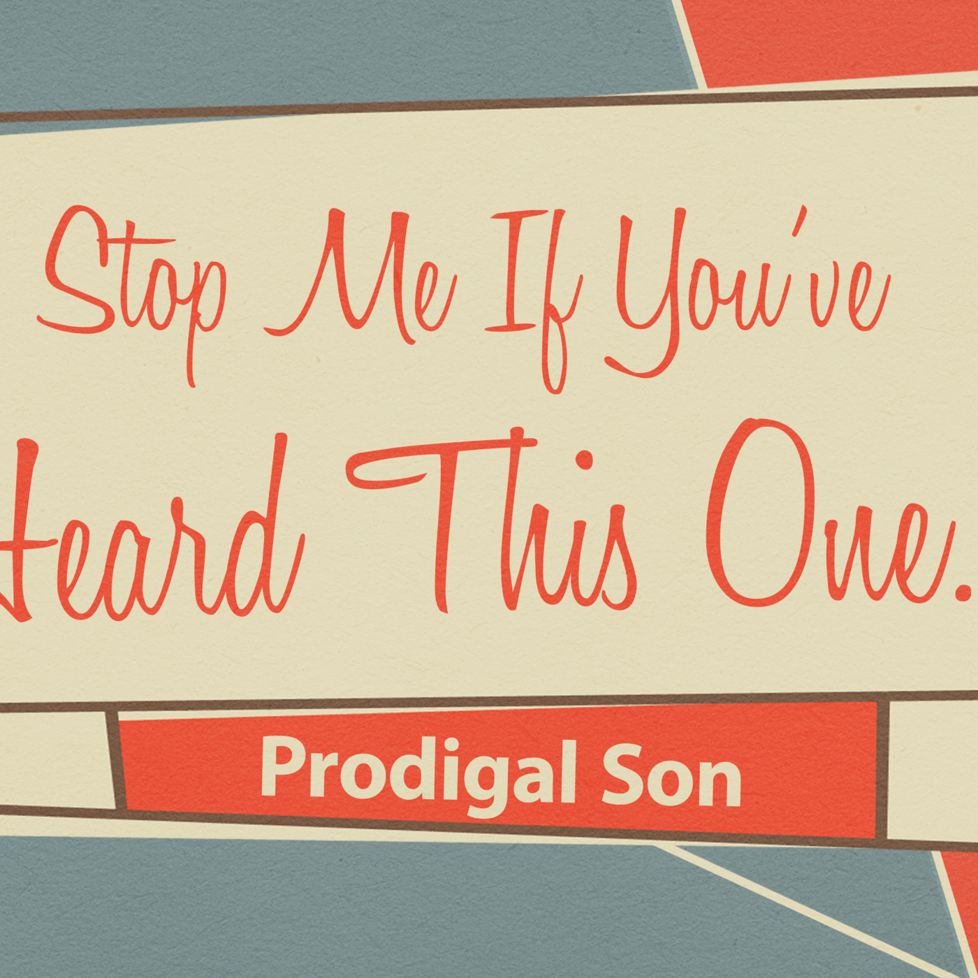 Episode 358: Stop Me If You've Heard This One...Prodigal Son