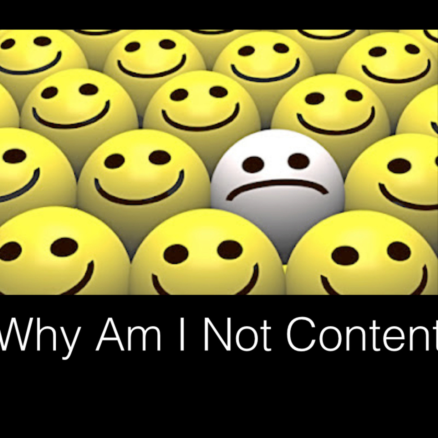 Why Am I Not Content?