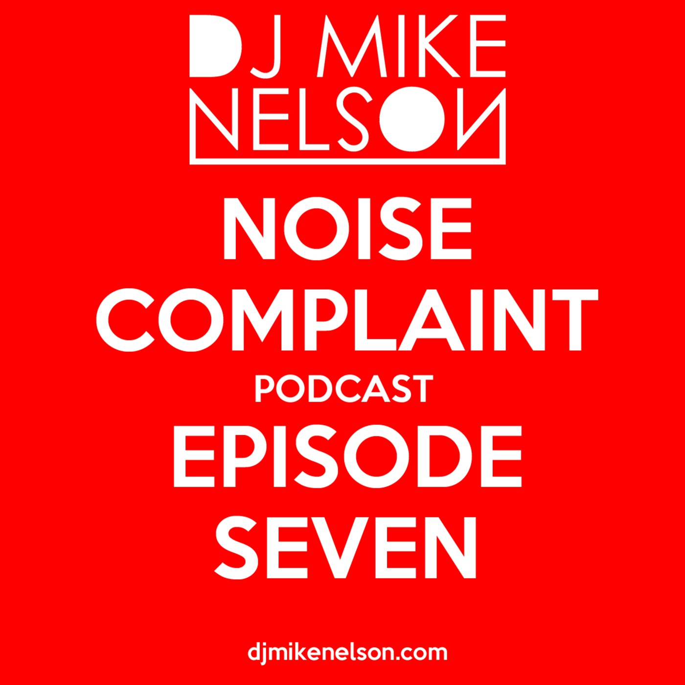 Noise Complaint Podcast Episode 7