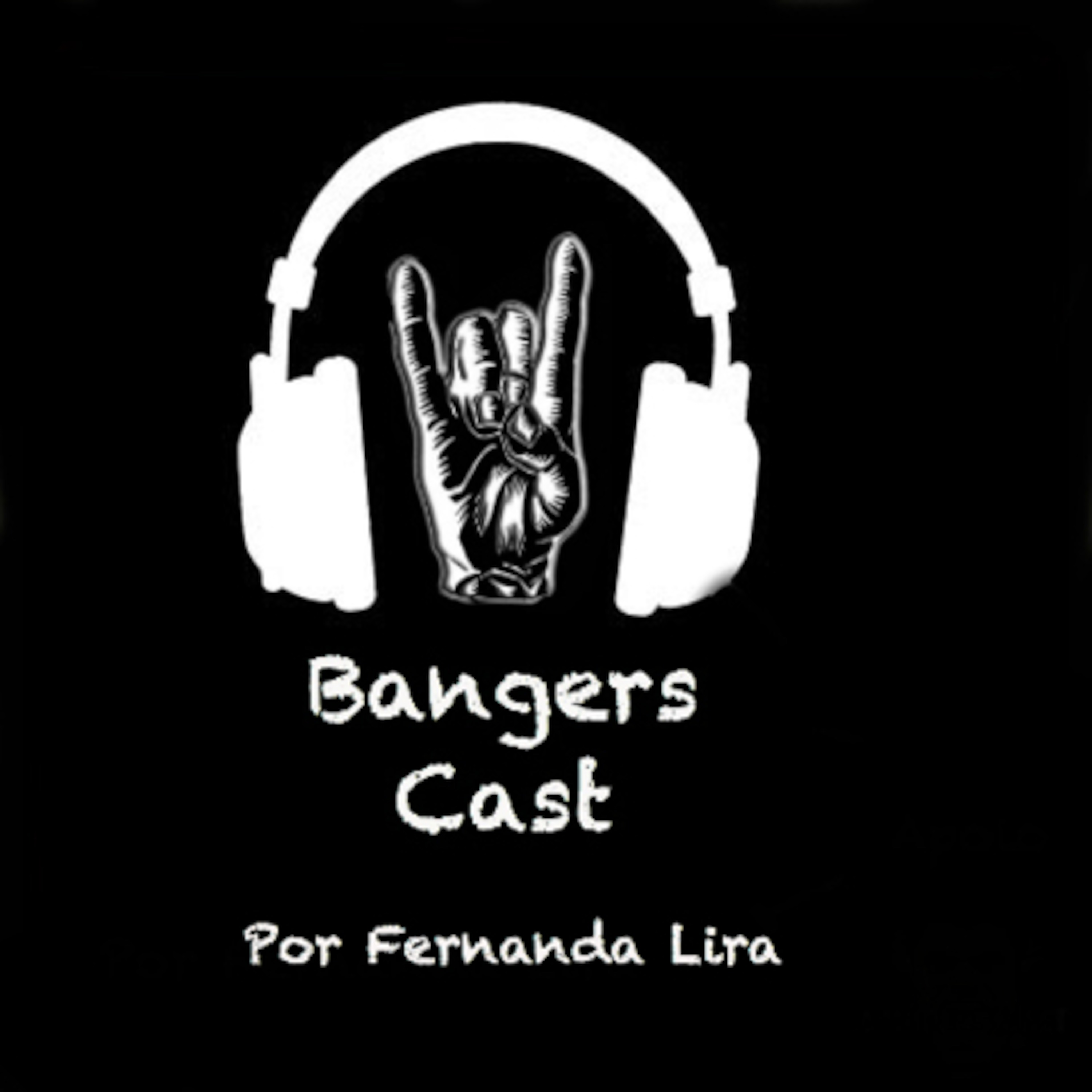 BangersCast - By Fernanda Lira