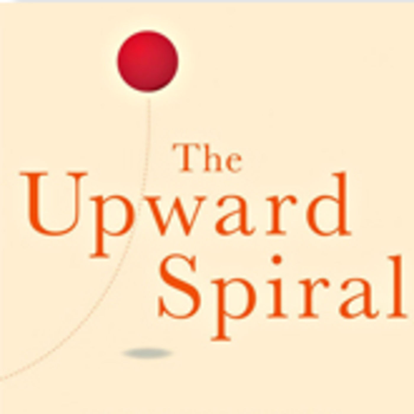 Guest: Alex Korb, PhD author of The Upward Spiral: Using Neuroscience to Reverse the Course of Depression, One Small Change at a Time