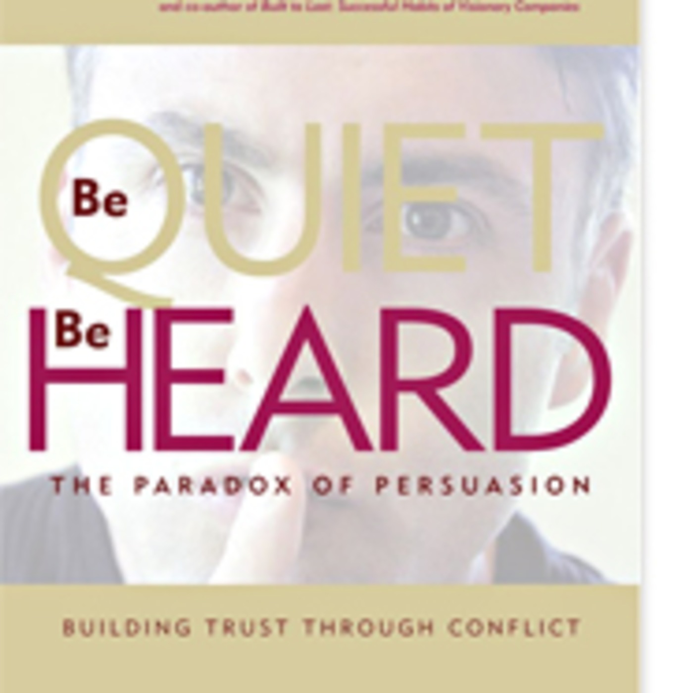 Guest: Susan Glaser PhD and Peter Glaser PhD, authors of Be Quiet, Be Heard: The Paradox of Persuasion