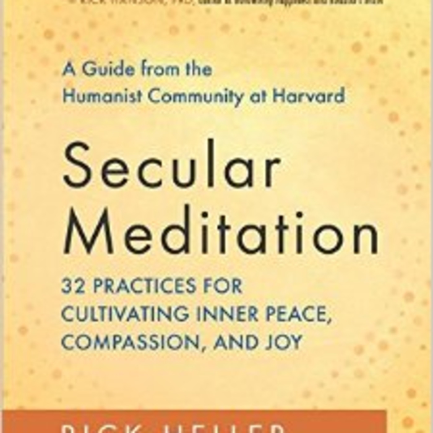 Rick Heller - Secular Meditation: 32 Practices for Cultivating Inner Peace Compassion and Joy