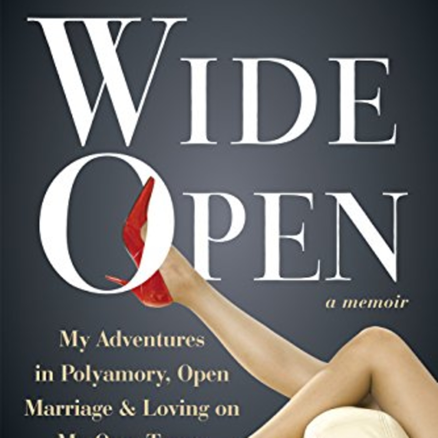 Guest: Gracie X author of Wide Open: My Adventures in Polyamory, Open Marriage & Loving on My Own Terms