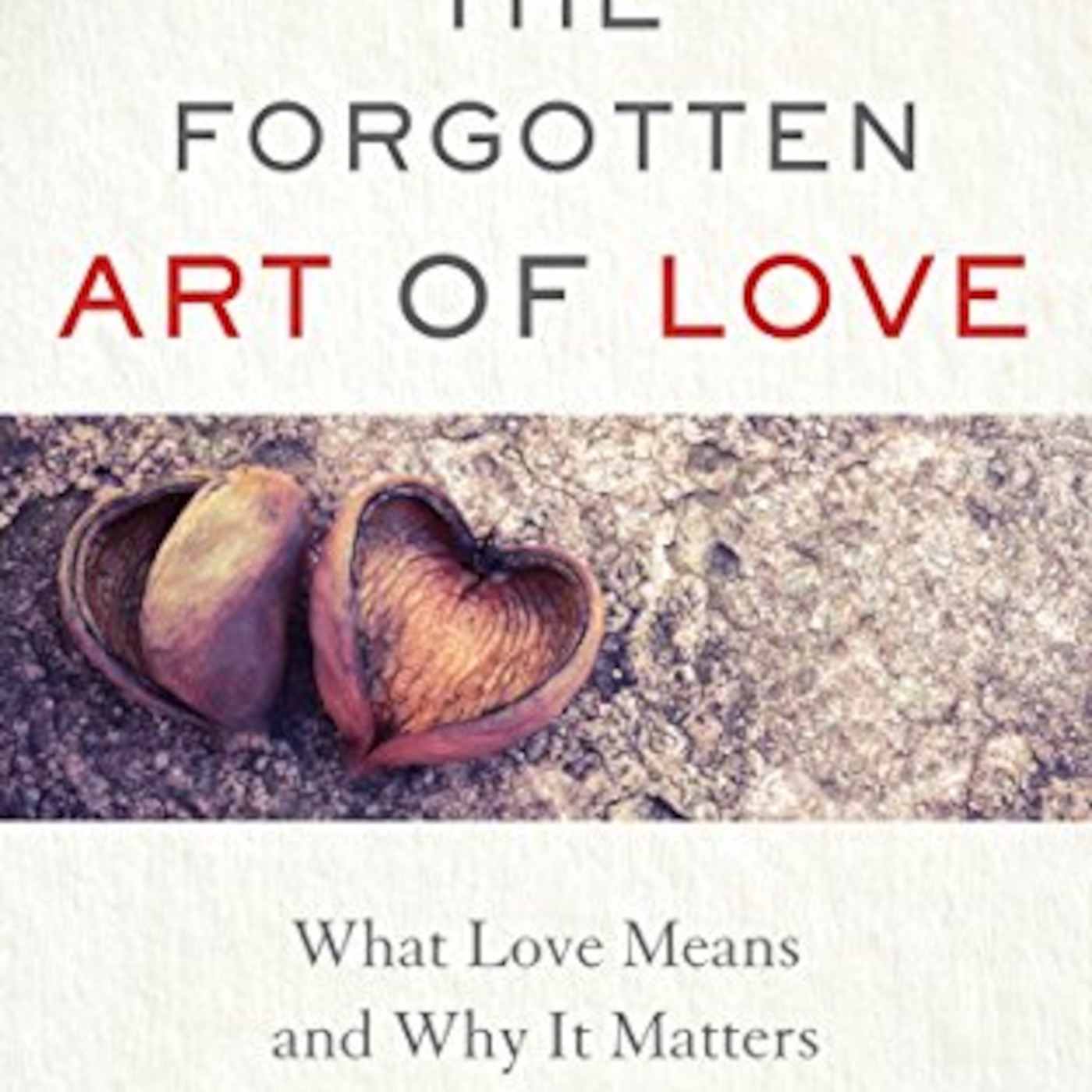 Guest: Armin Zadeh MD, PhD author of The Forgotten Art of Love: What Love Means and Why It Matters