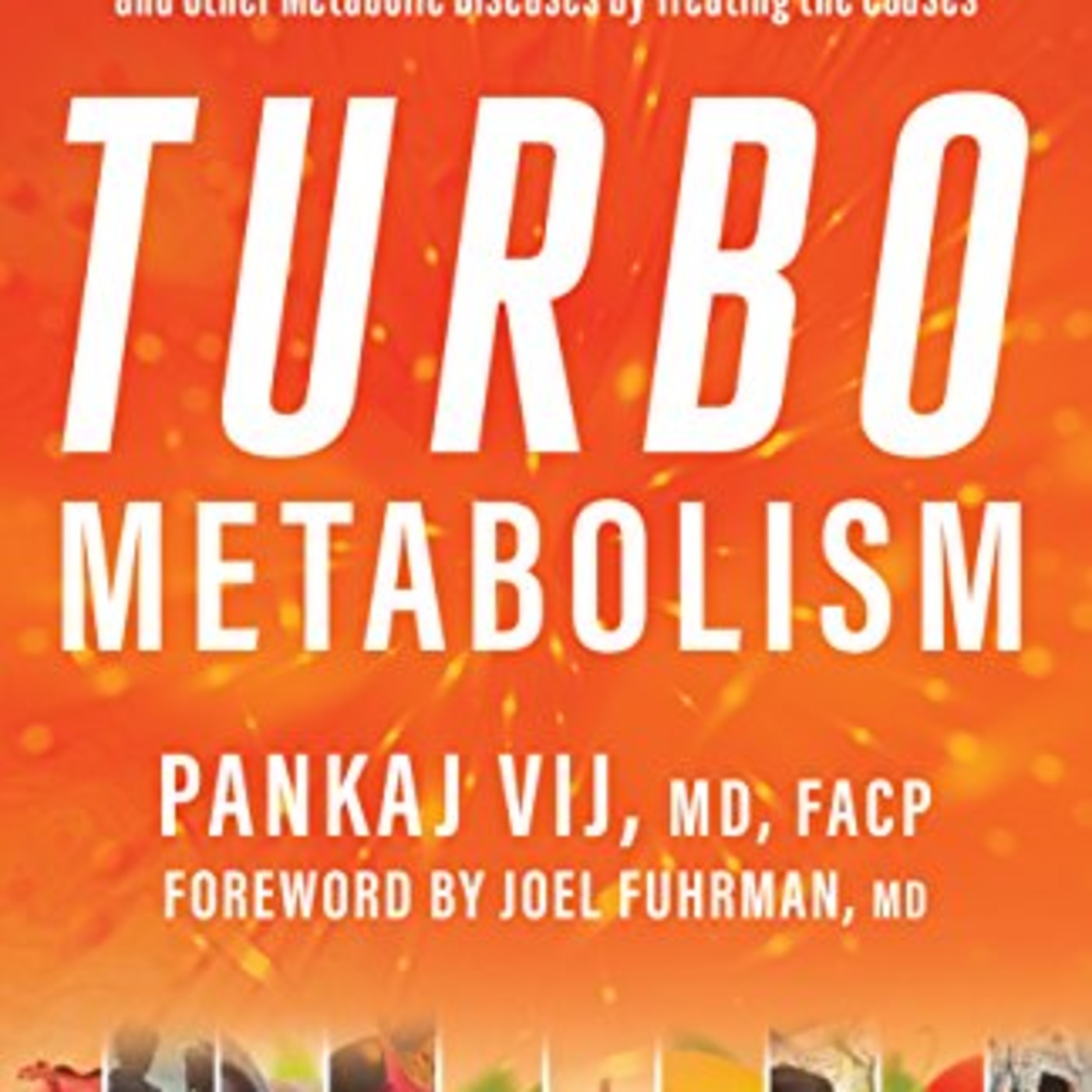 Guest: Pankaj Vij, MD, FACP author of Turbo Metabolism: 8 Weeks to a New You