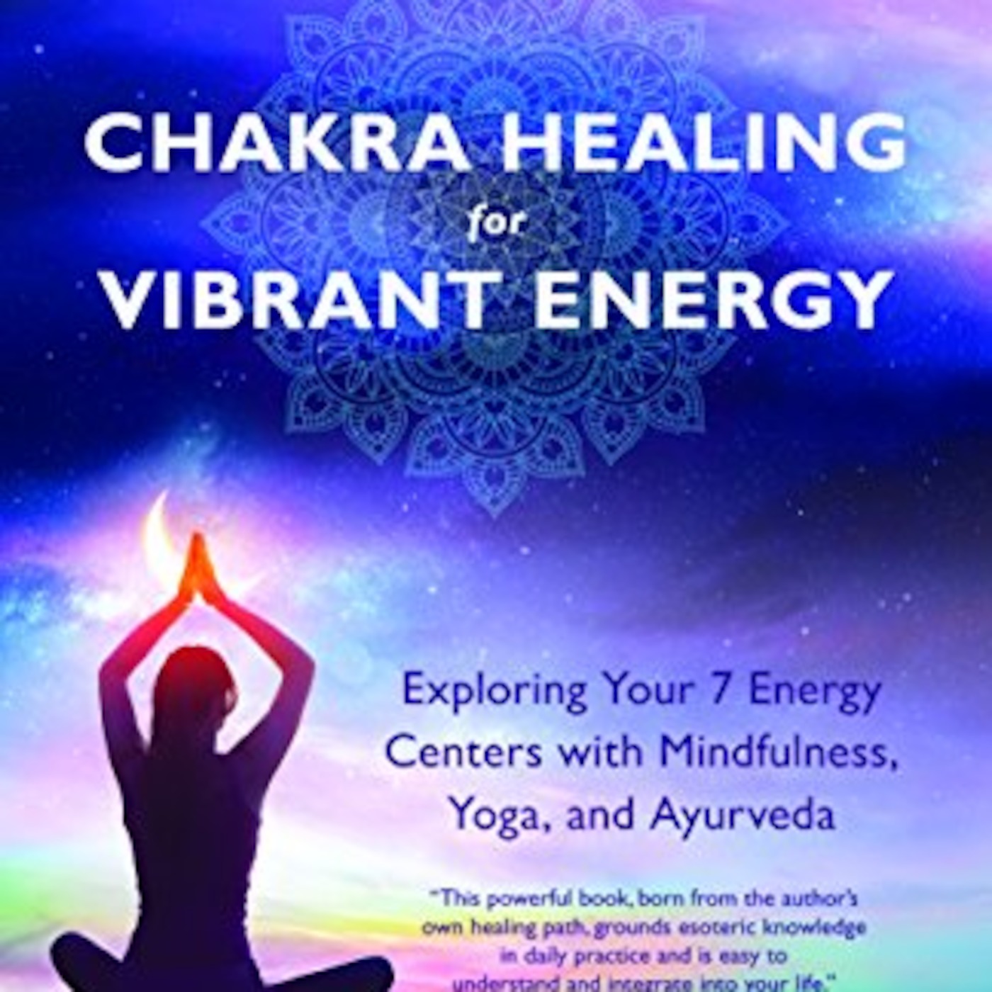 Guest: Michelle Fondin author of Chakra Healing for Vibrant Energy: Exploring Your 7 Energy Centers with Mindfulness, Yoga and Ayurveda