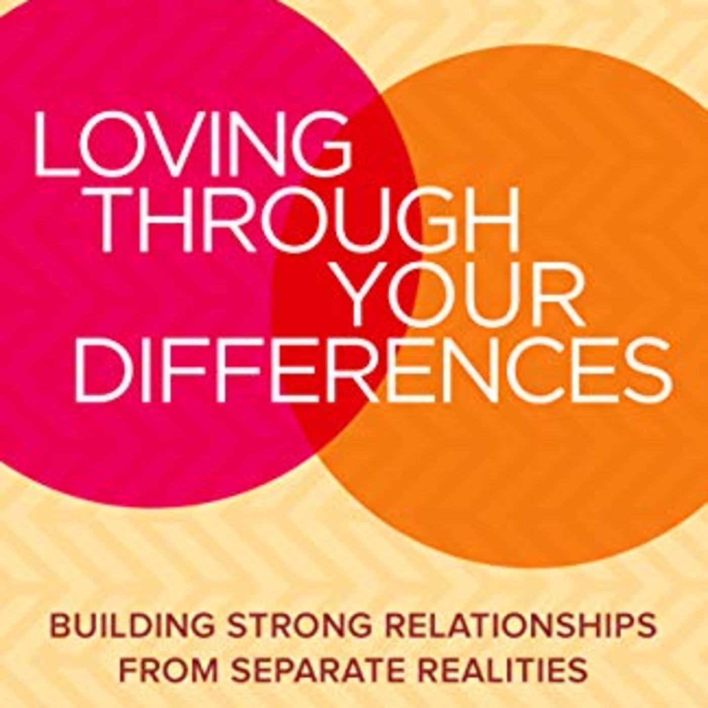 Guest: James Creighton PhD author of Loving Through Your Differences: Building Strong Relationships From Separate Realities