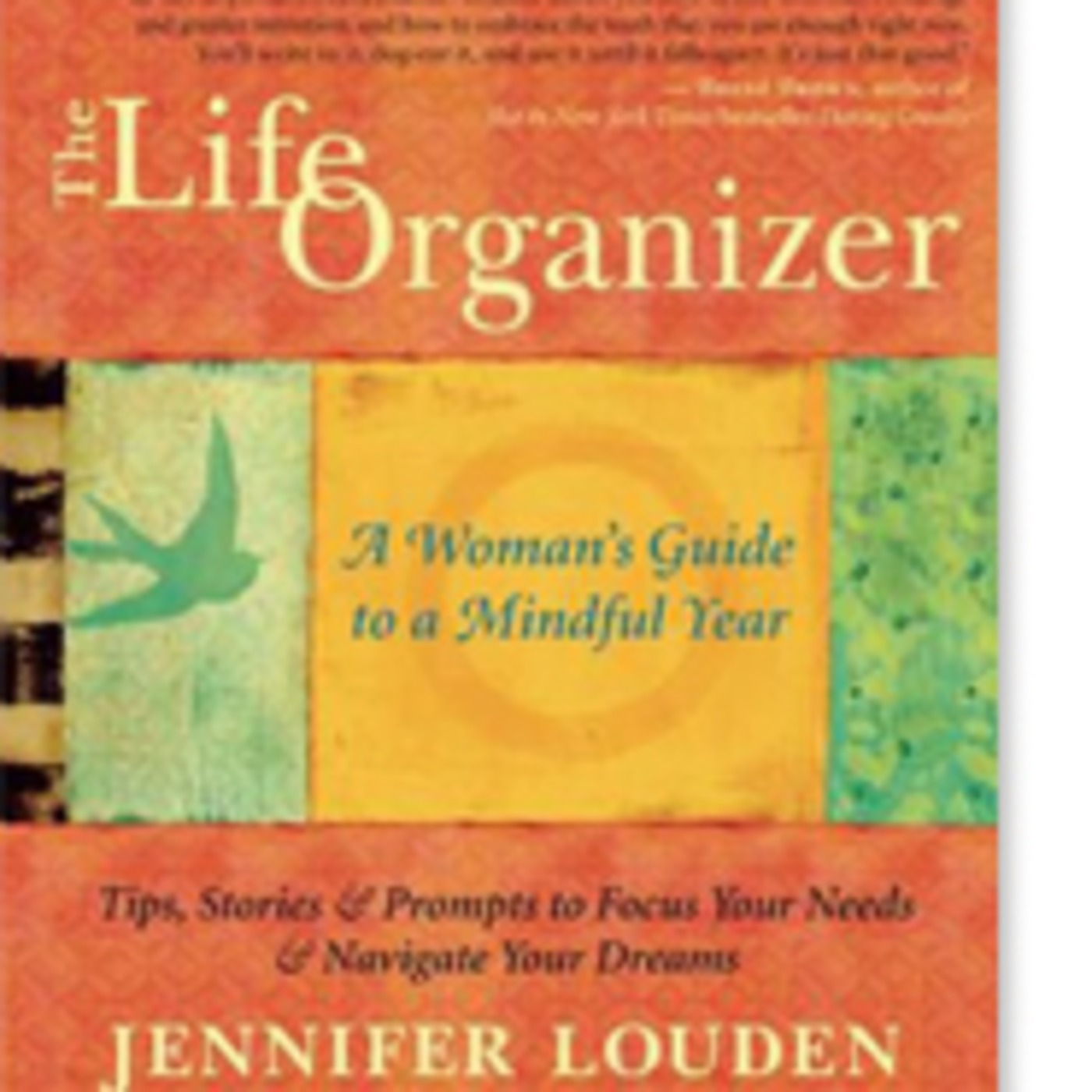 Guest: Jennifer Louden author of The Life Organizer: A Woman’s Guide to a Mindful Year