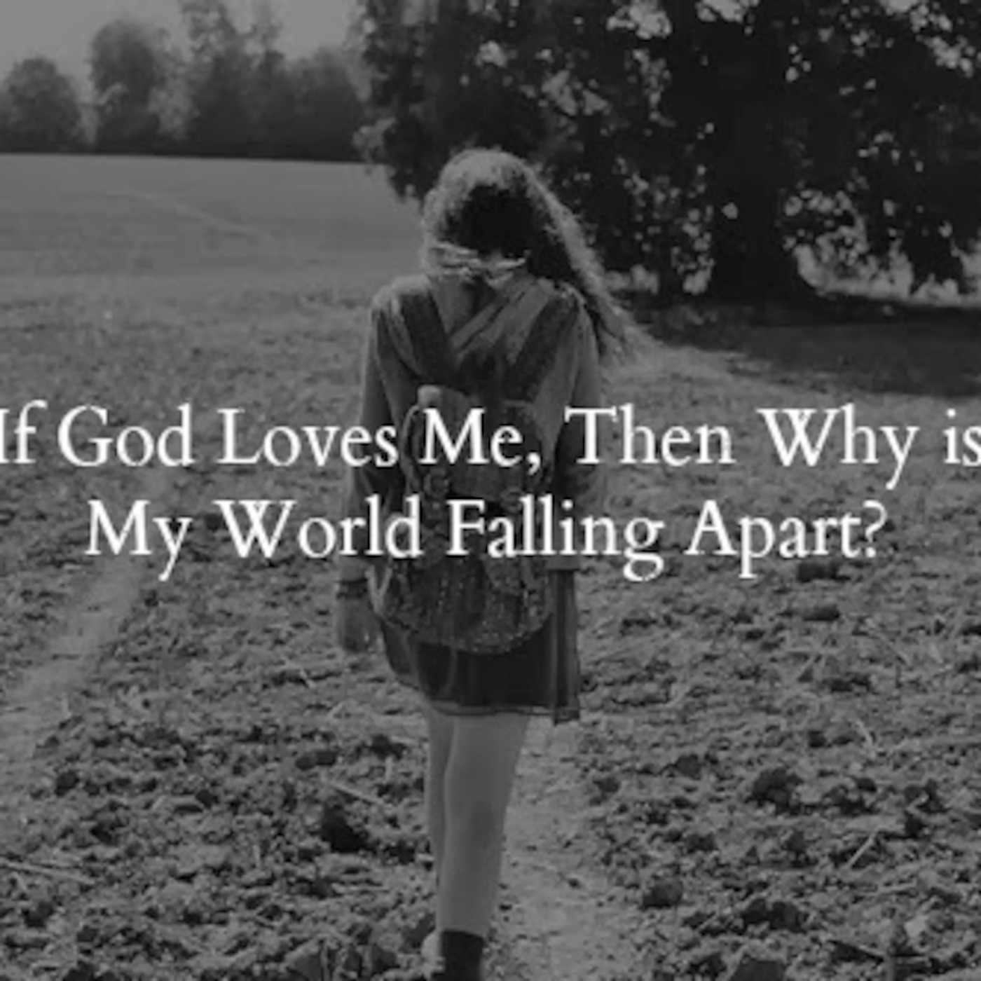Where is God when life falls apart?