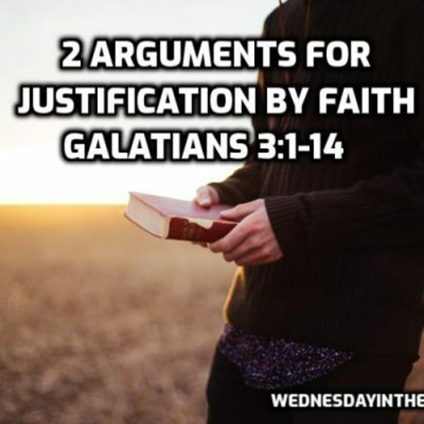 Episode 260: Gal. 3:1-14, The Contrast Between Faith & Doing, Also the Contrast Between Jesus & the Law.