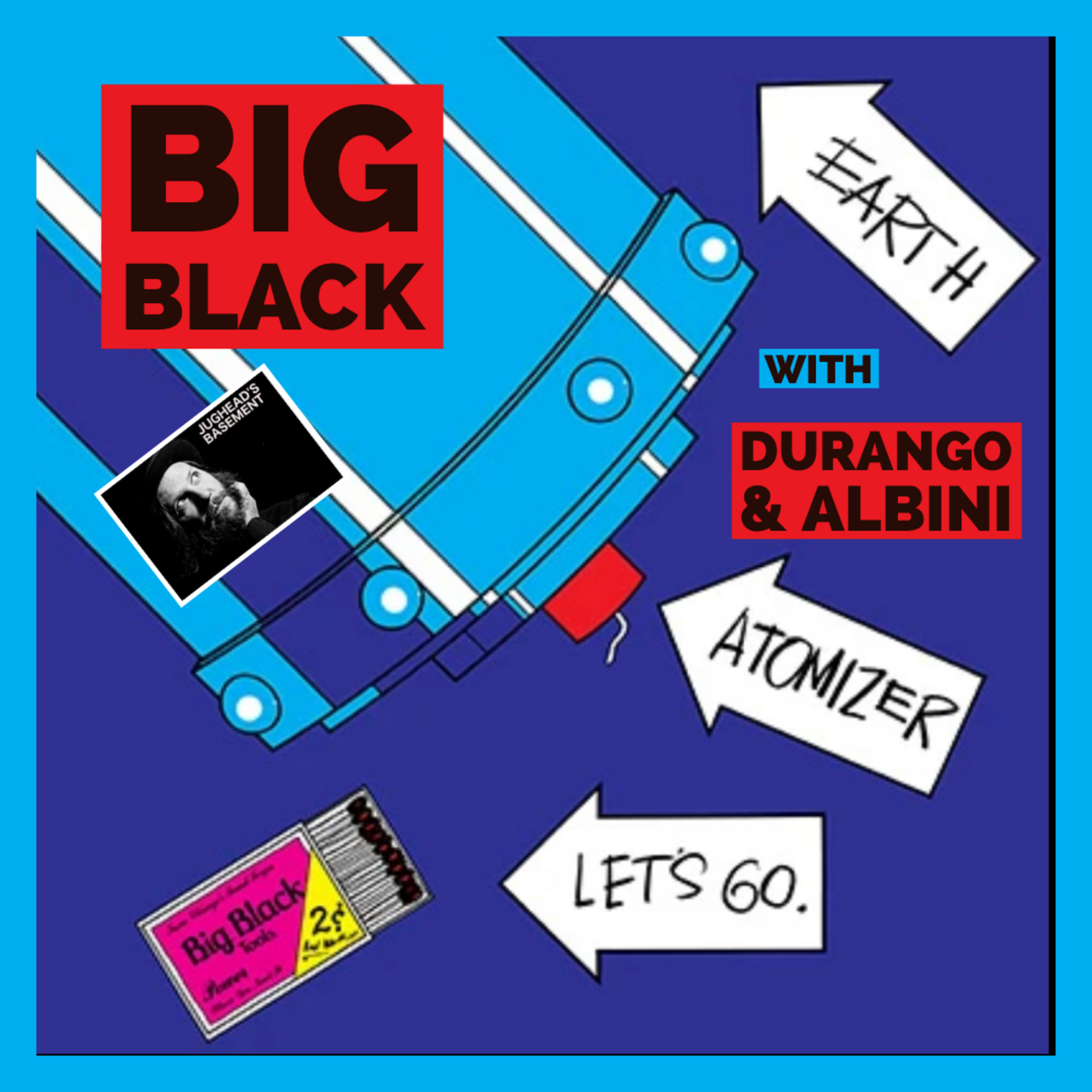 Episode 15: Episode 15 - Big Black's From Bulldozer To Atomizer