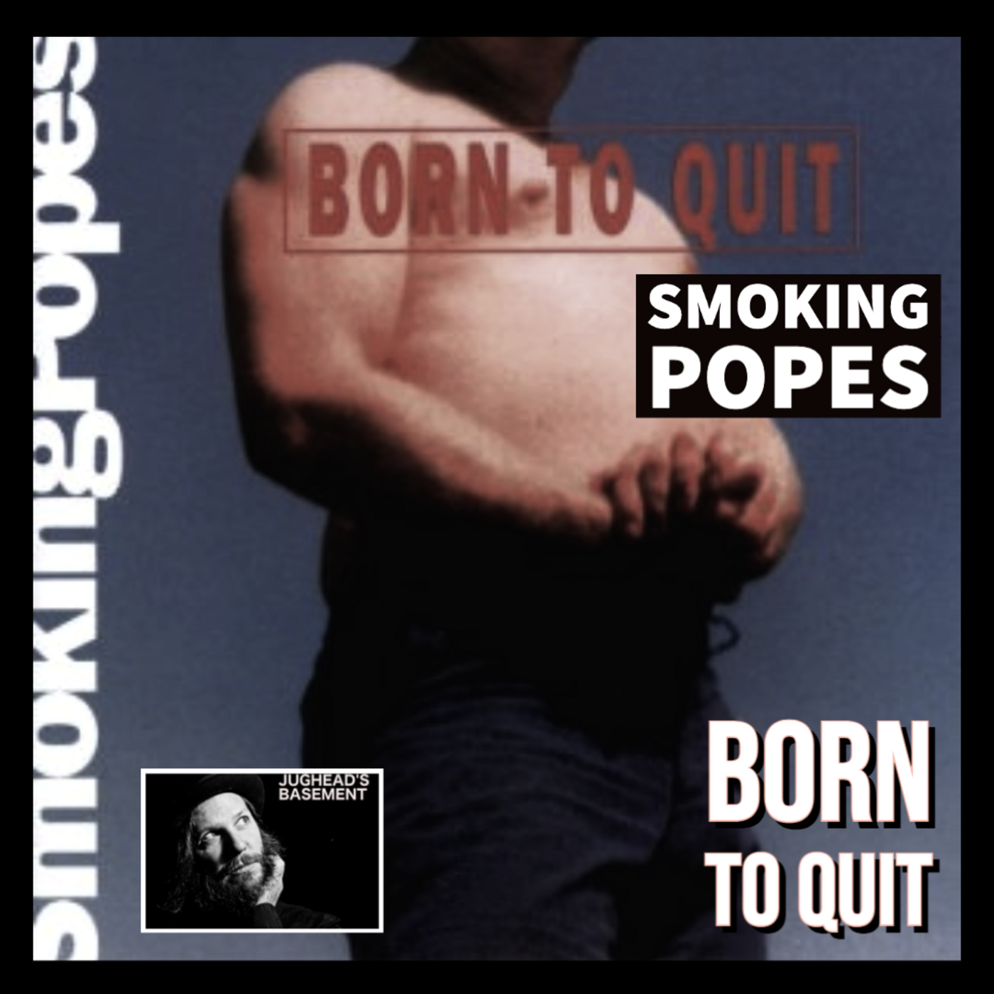 Episode 142: Episode 142: Smoking Popes' Born To Quit on Jughead's Basement Album Dissections