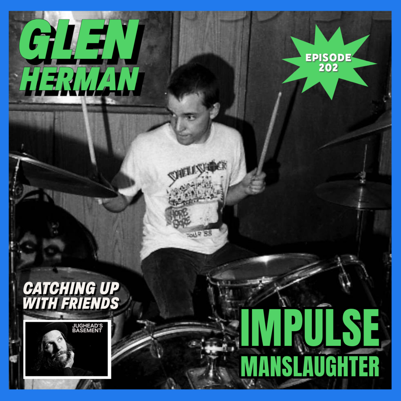 Episode 202: Episode 202: Glen Herman of Impulse Manslaughter on Catching Up With Friends