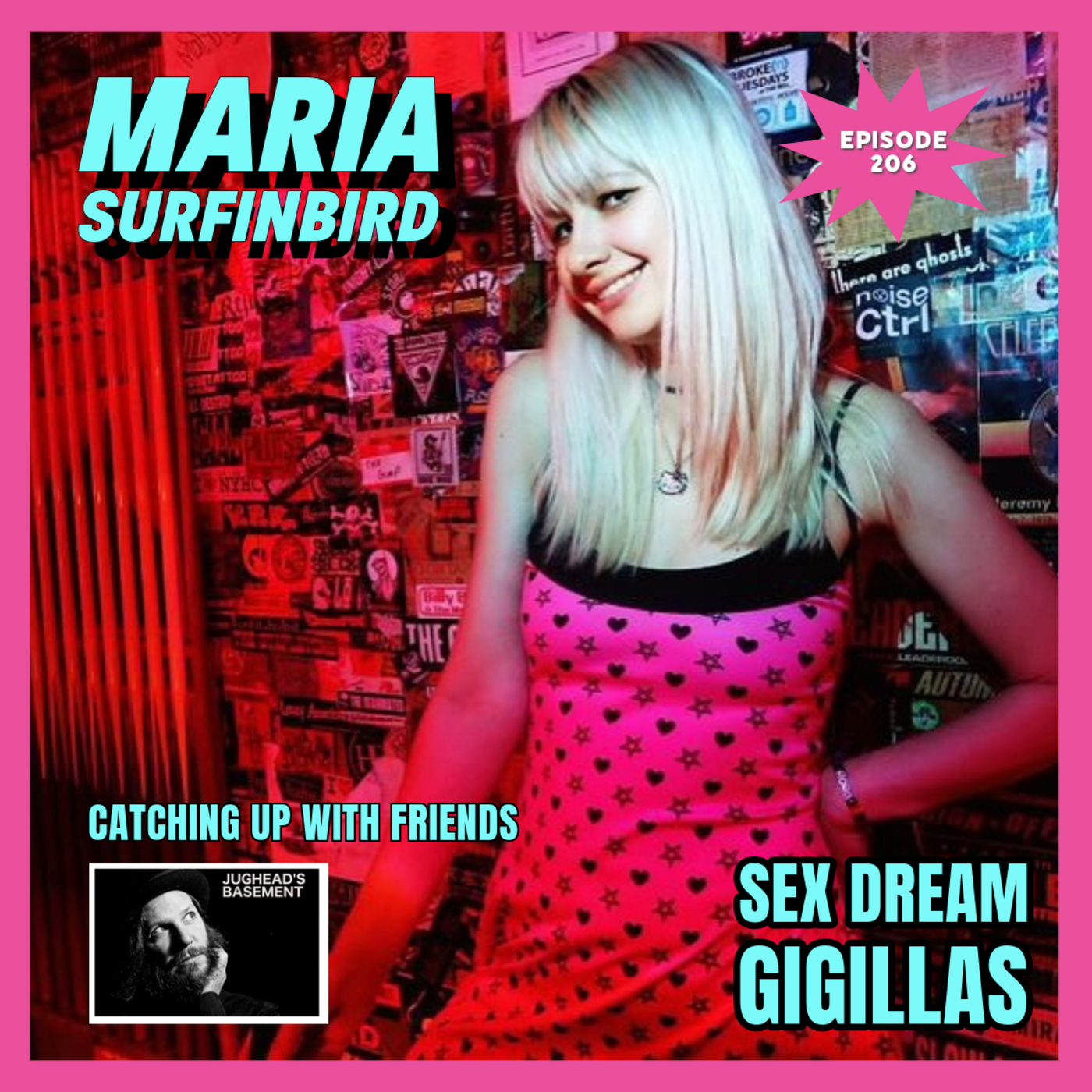 Episode 206: Episode 206: Maria Surfinbird from bands Sex Dream and Gigillas on Catching Up With Friends