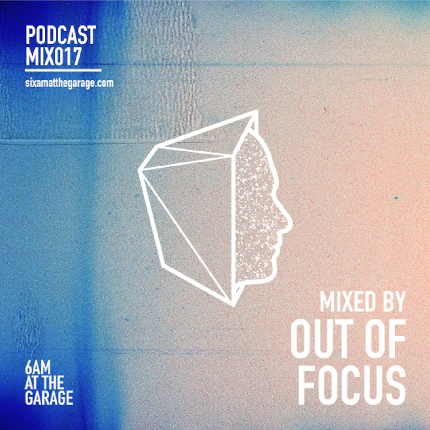 6AM MIX017: Out Of Focus