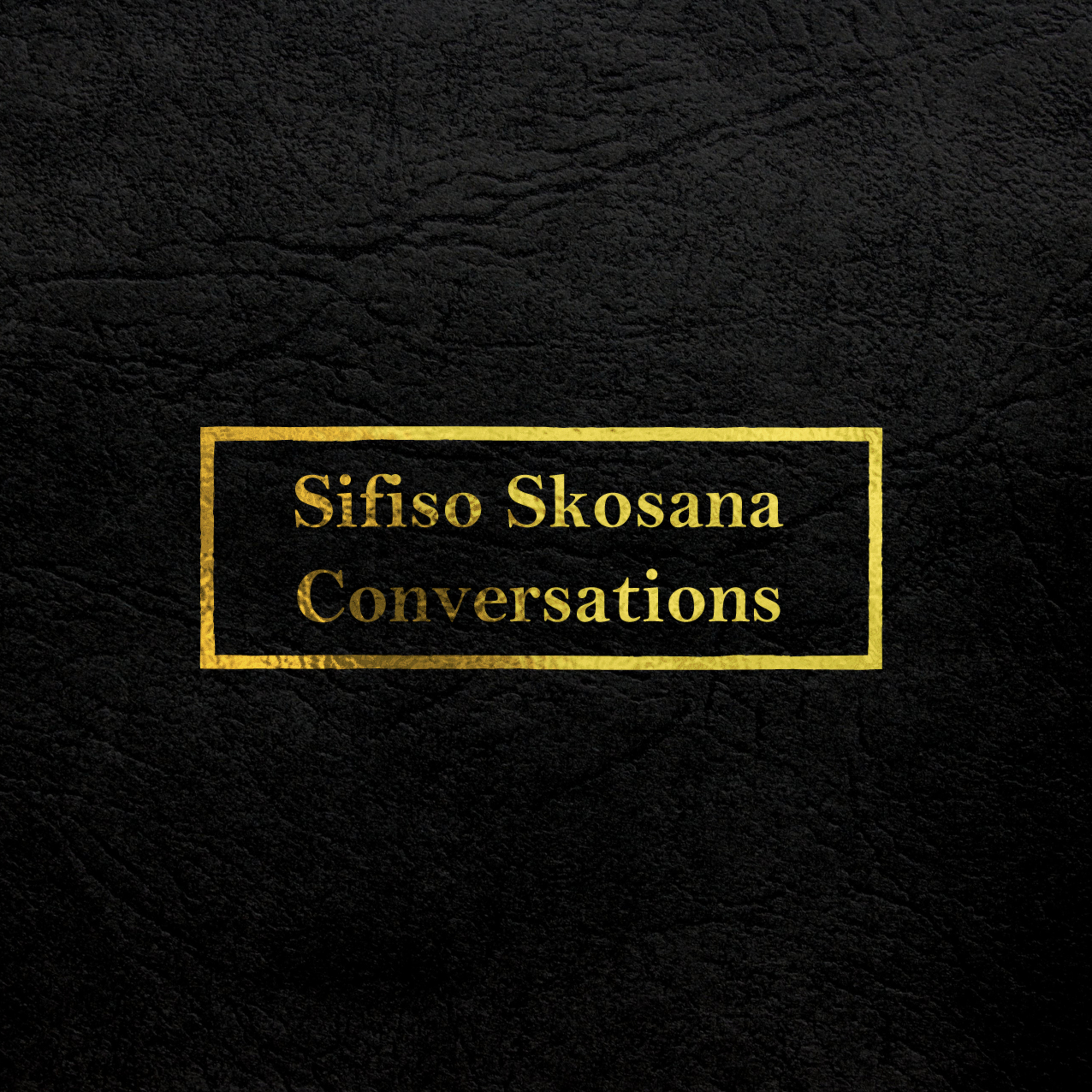 Sifiso Skosana Conversations