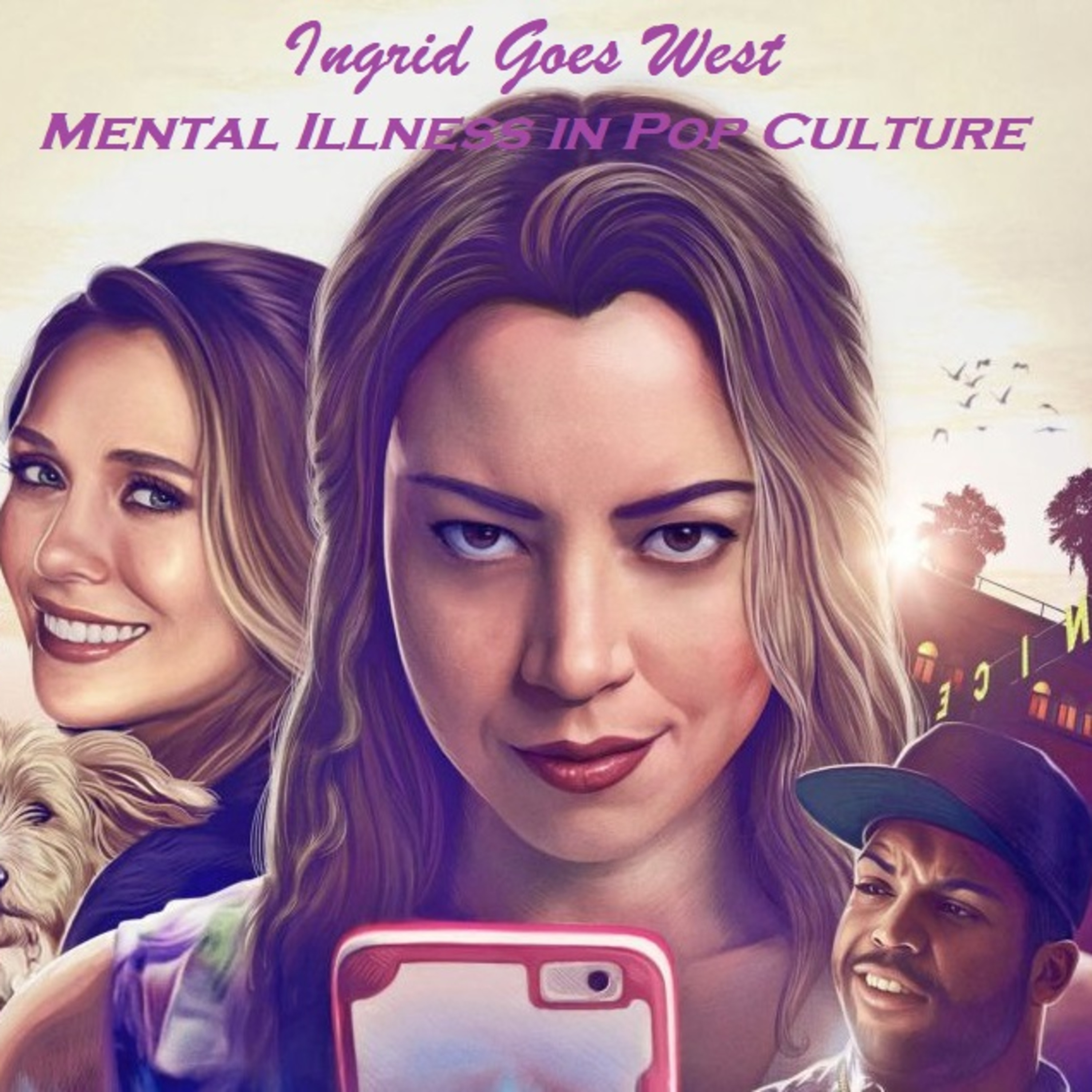 Ingrid Goes West: Mental Illness in Pop Culture – Mental Illness in Pop ...