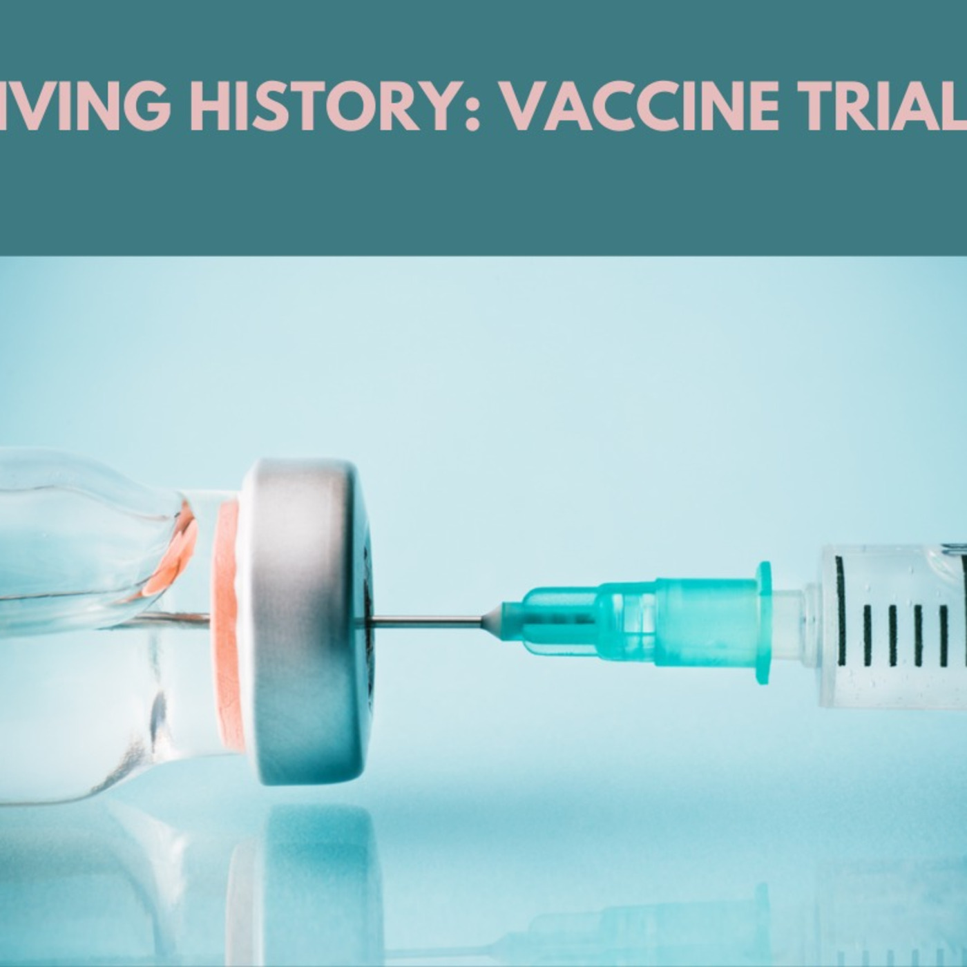 Living History: Vaccine Trials