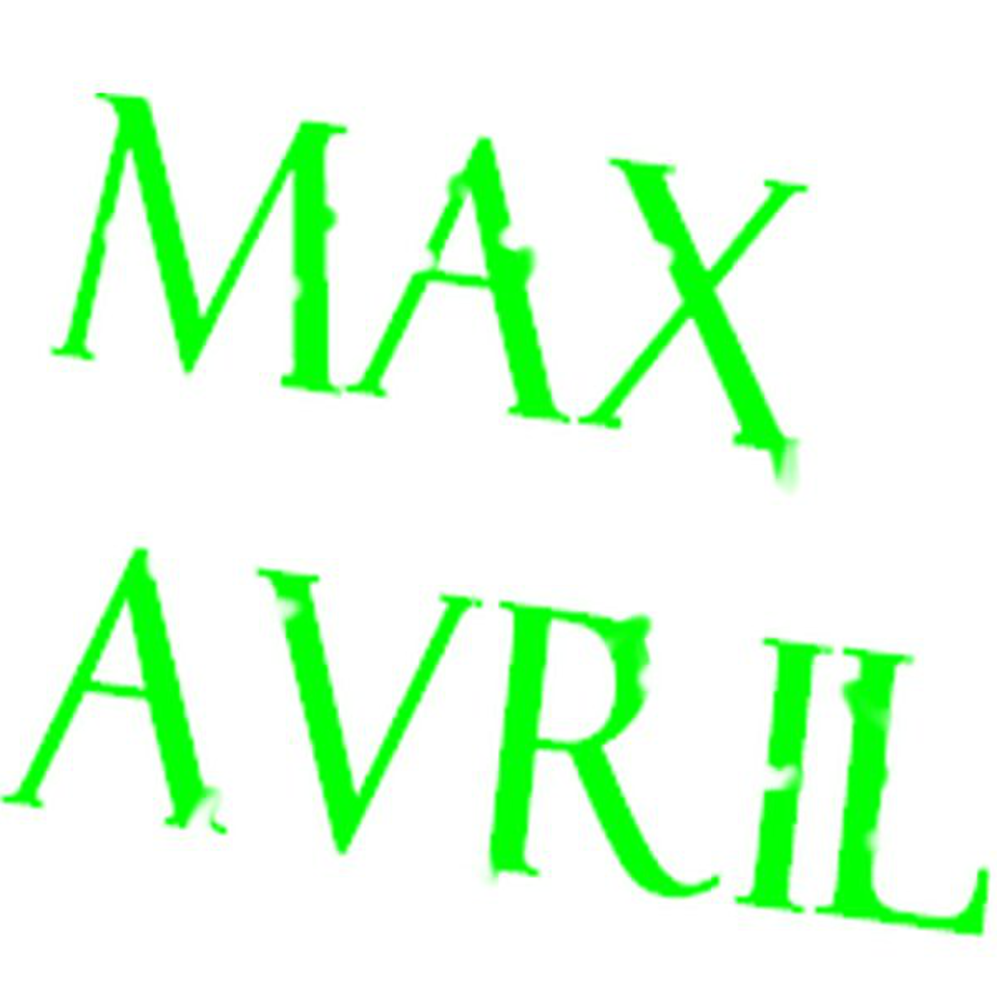 Max Avril's Podcast Five : My name is Max....Max Avril !