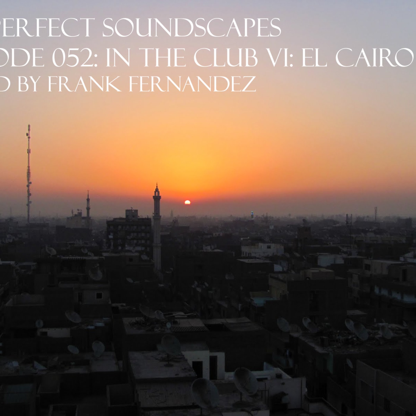 VA: Perfect Soundscapes Episode 052: In The Club VI: El Cairo