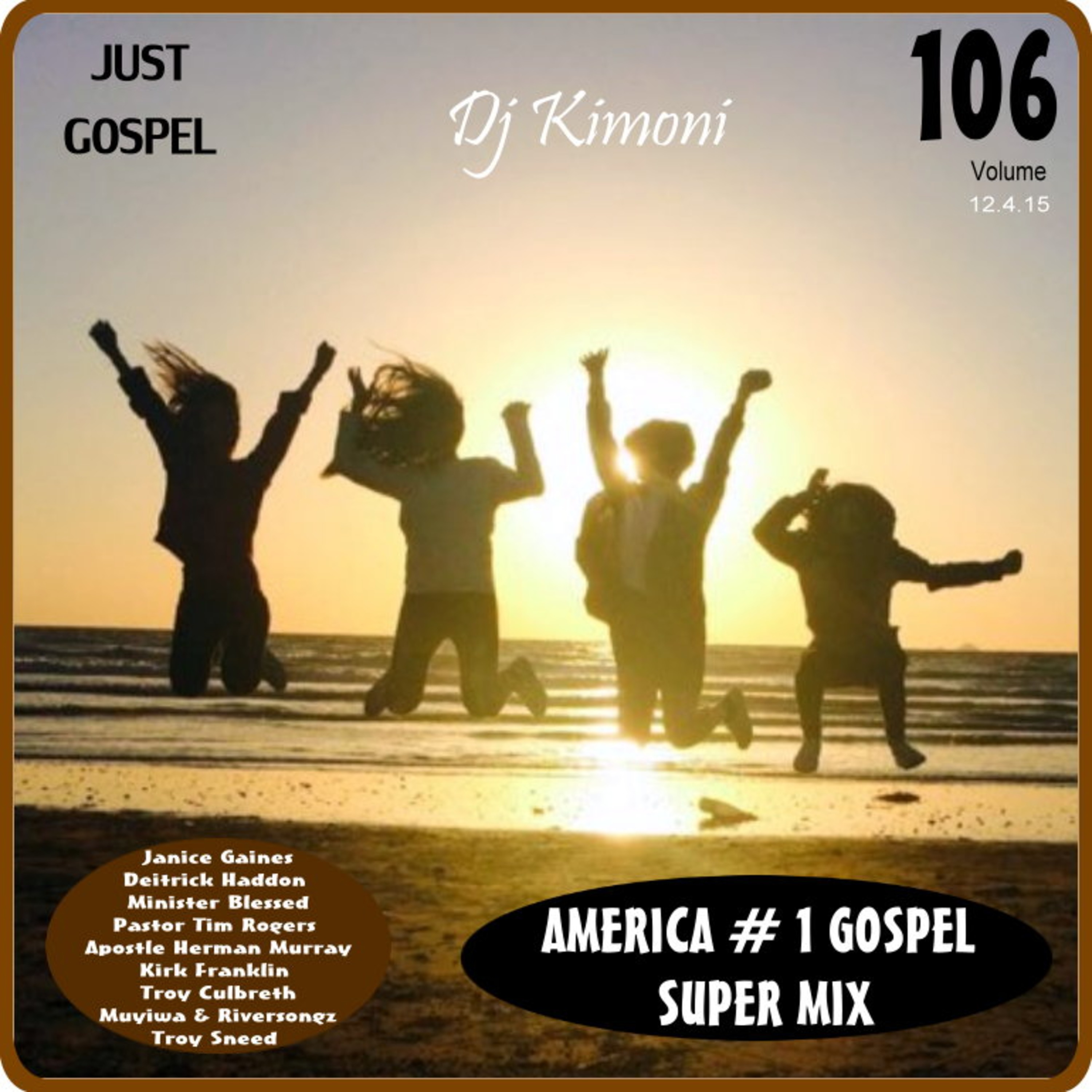 Dj Kimoni JUST GOSPEL Volume 106 ( WE SAY HALLELJAH ) (1 DVD) 12-4-15:Dj Kimoni JUST GOSPEL Volume 106 ( WE SAY HALLELJAH ) (1 DVD) 12-4-15 Dj Kimoni JUST GOSPEL Volume 106 ( WE SAY HALLELJAH ) (1 DVD) 12-4-15:Dj Kimoni JUST GOSPEL Volume 106 ( WE SAY HALLELJAH ) (1 DVD) 12-4-15