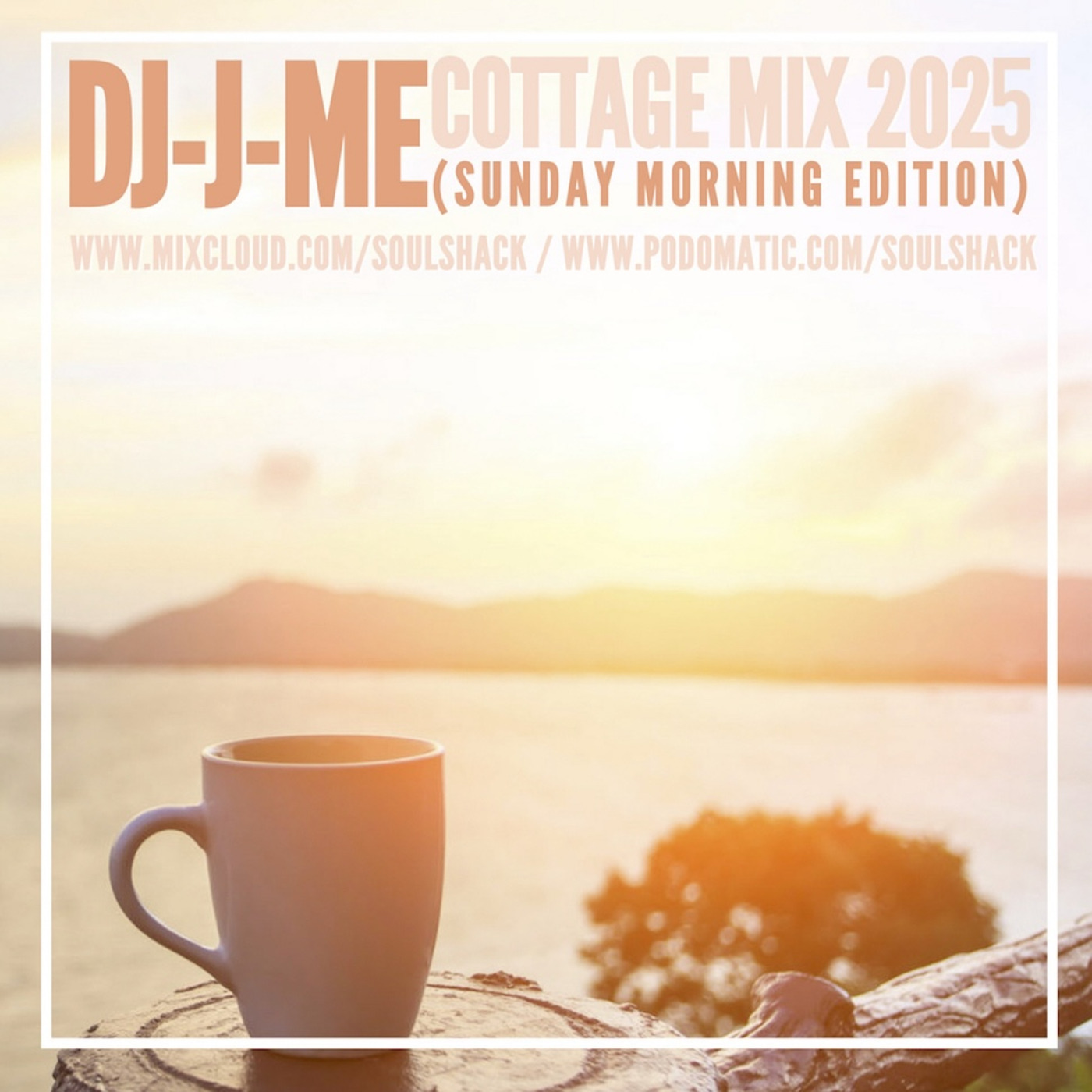 Episode 227: DJ-J-ME Cottage Mix 2025 (Sunday Morning Edition)