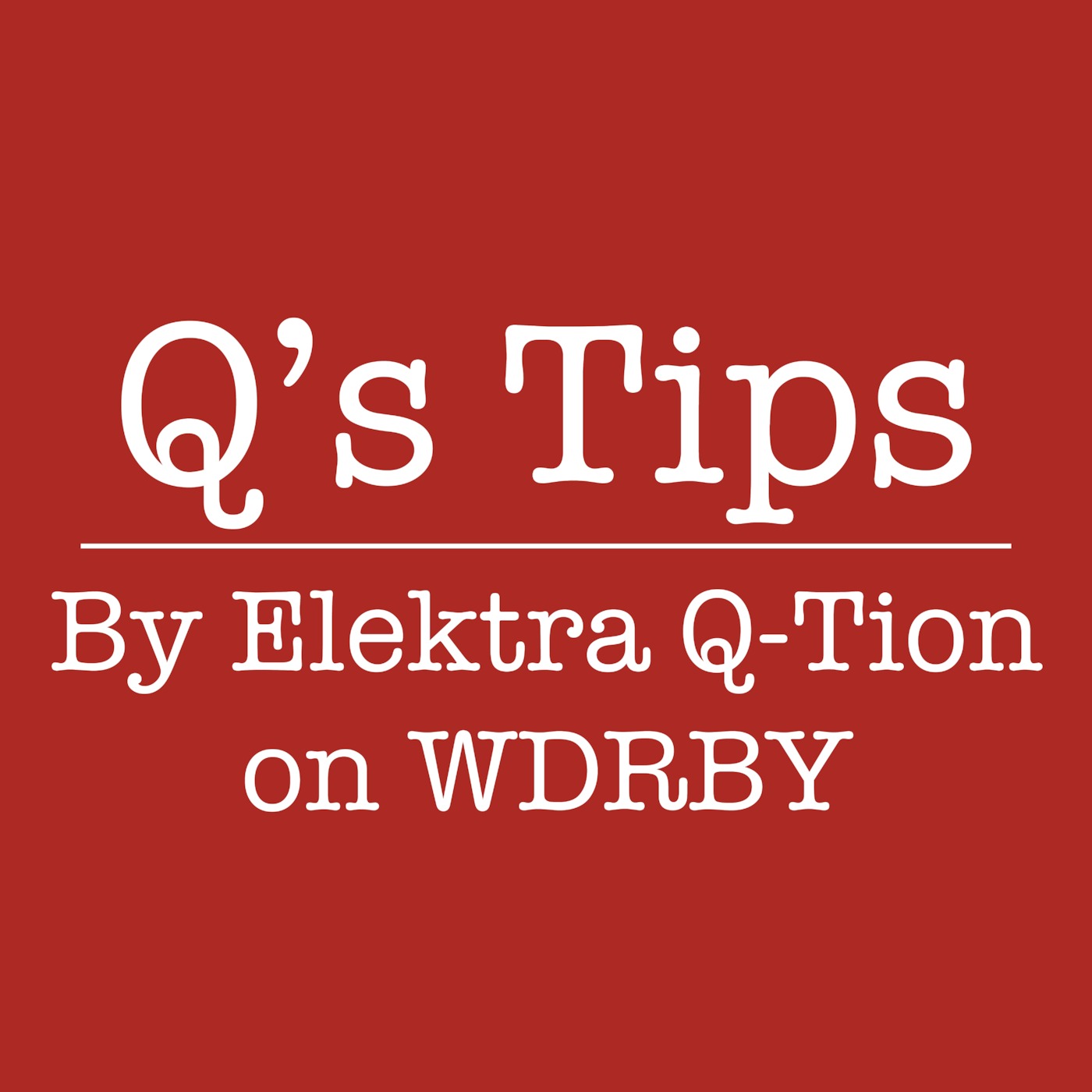 Q's Tips on WDRBY