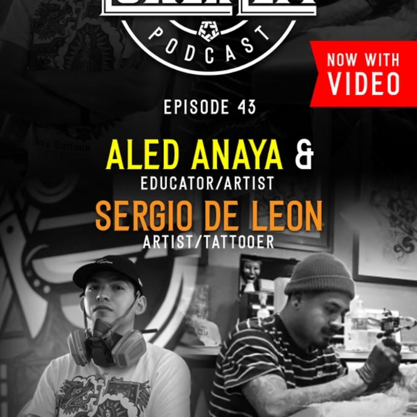 Episode 43: The Lower Left Podcast - Educator/Artist Aled Anaya & Artist/Tattooer Sergio De Leon