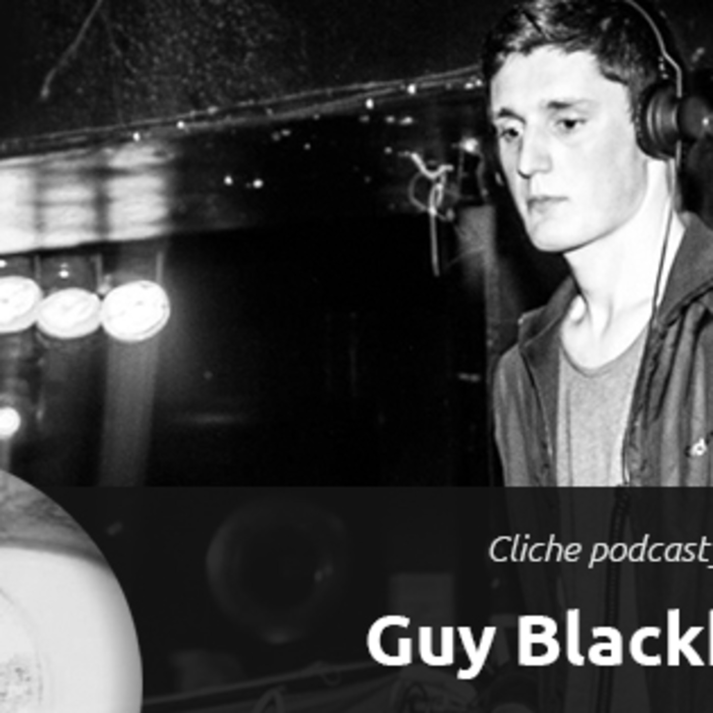 Cliche Podcast : 002 Guy Blackhall (Jaunt>)