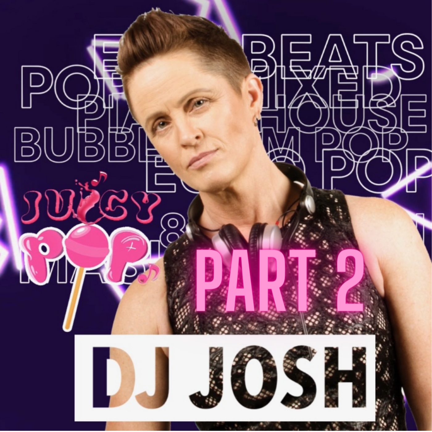 Episode 58: Juicy Pop #2 - DJ JoSH