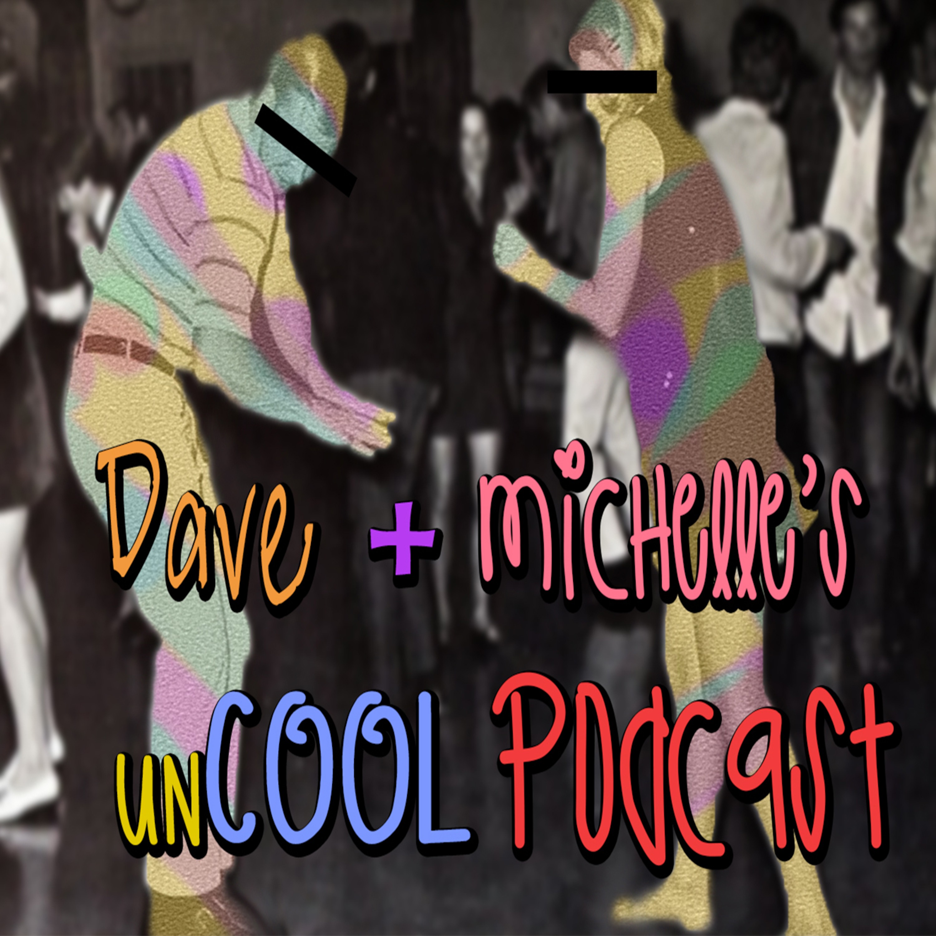 David & Michelle's UnCool Podcast