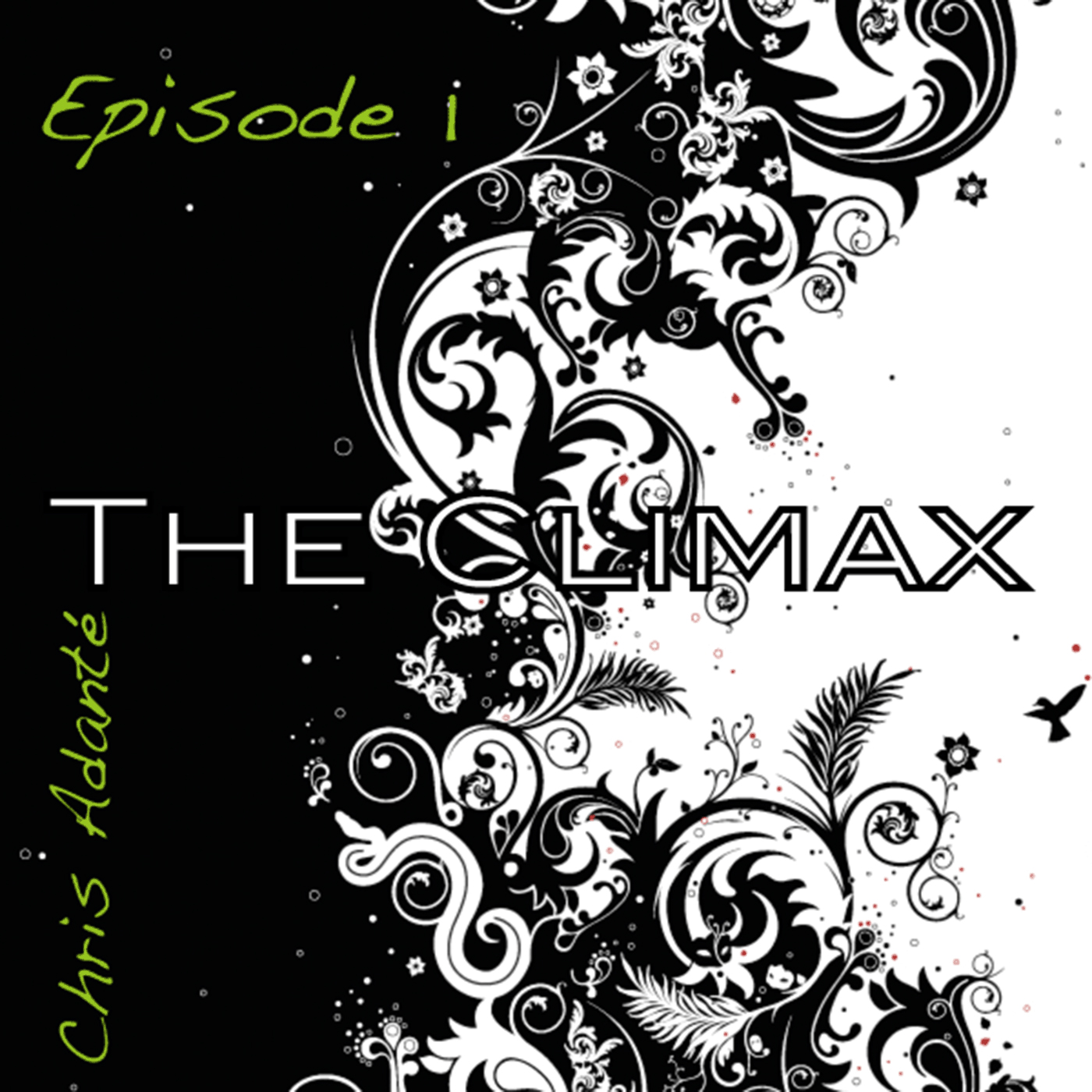 Chris Adanté - The Climax (Episode 1)