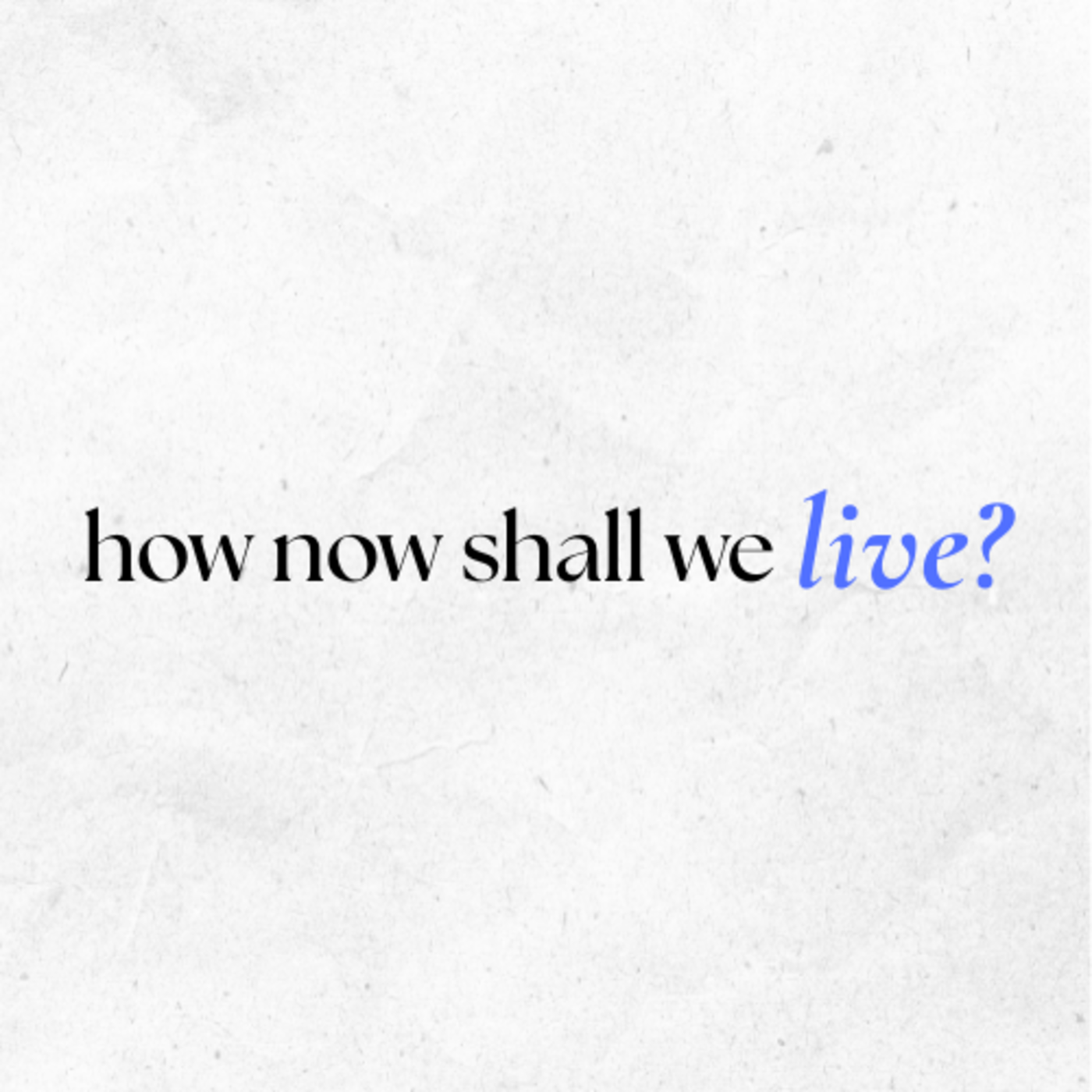 Episode 157: Now how shall we live episode artwork