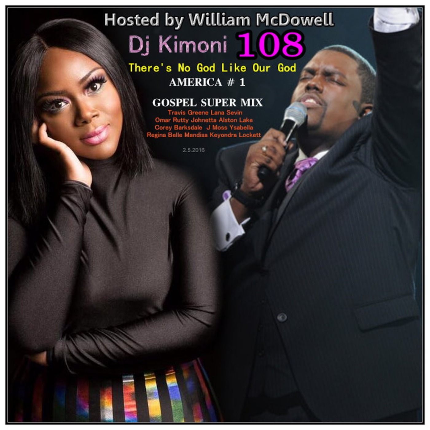 Dj Kimoni JUST GOSPEL Volume 108 Hosted by William McDowell (There's No God Like Our God) 2-5-16