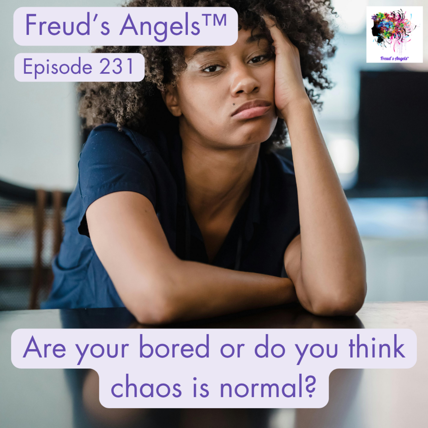 Episode 231: Are you bored or do you just think choas is normal? episode artwork