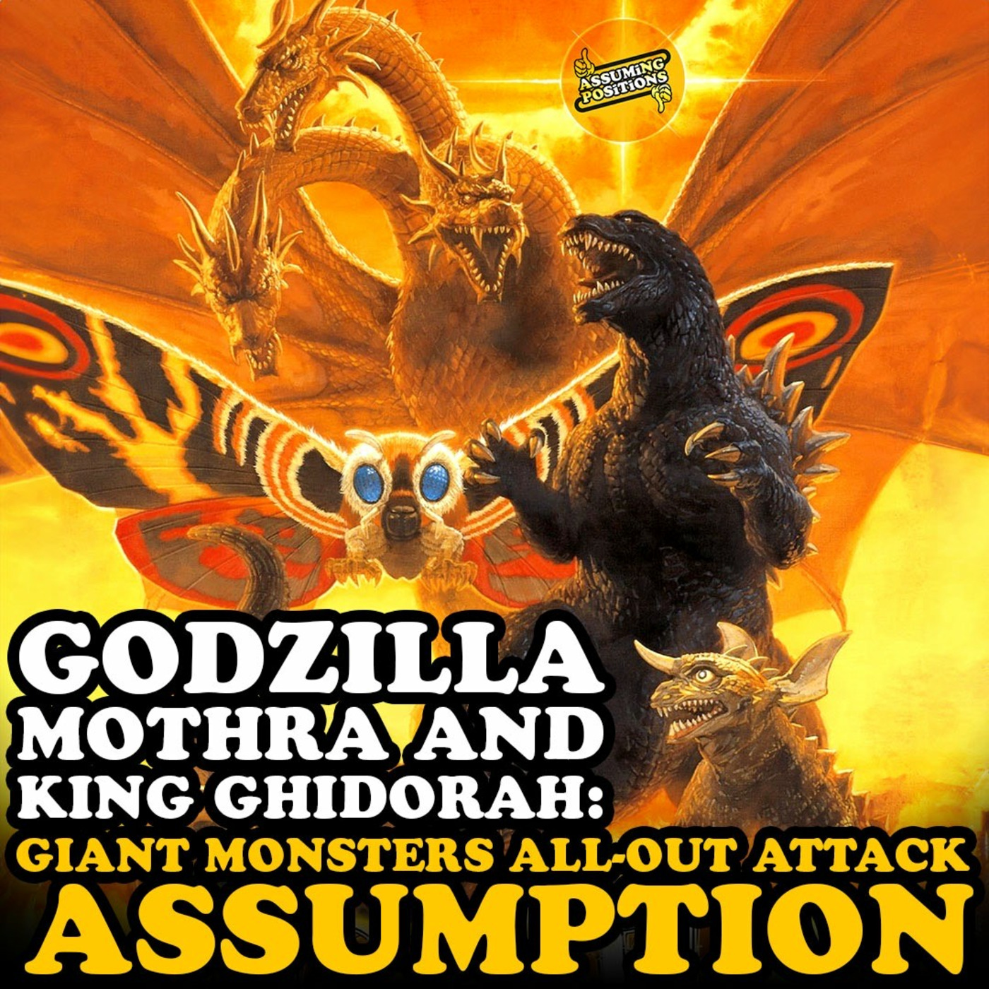 Episode 307: Episode 307: Godzilla Mothra and King Ghidorah: Giant Monsters All-Out Attack ASSUMPTION