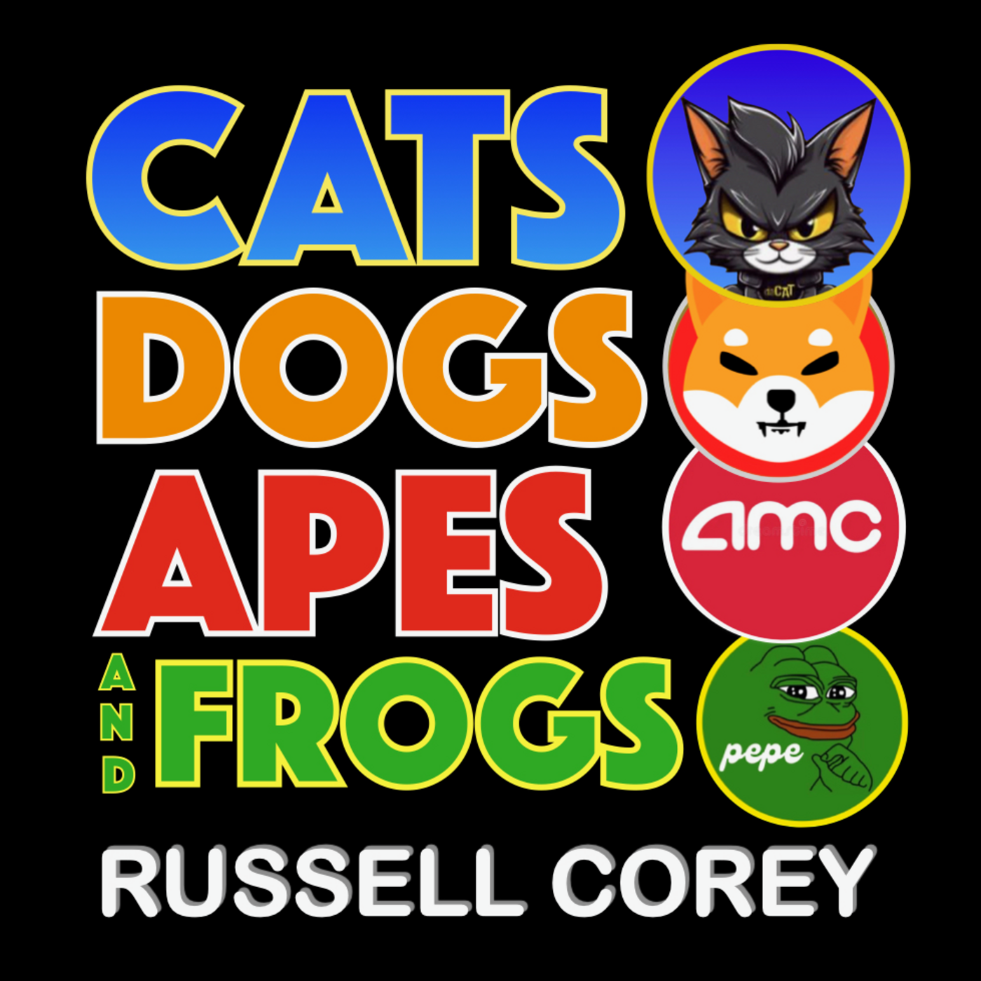 CATS DOGS APES AND FROGS - Crypto and AMC Investing Podcast by Russell Corey