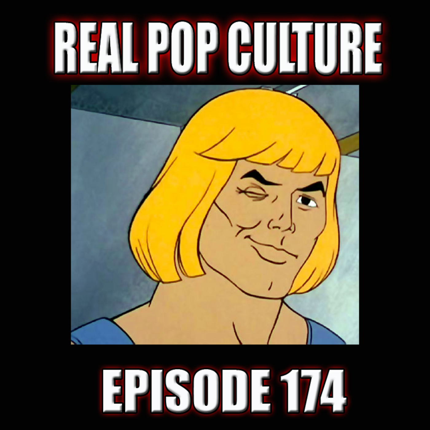 Episode 174: Real Pop Culture Episode 174 episode artwork