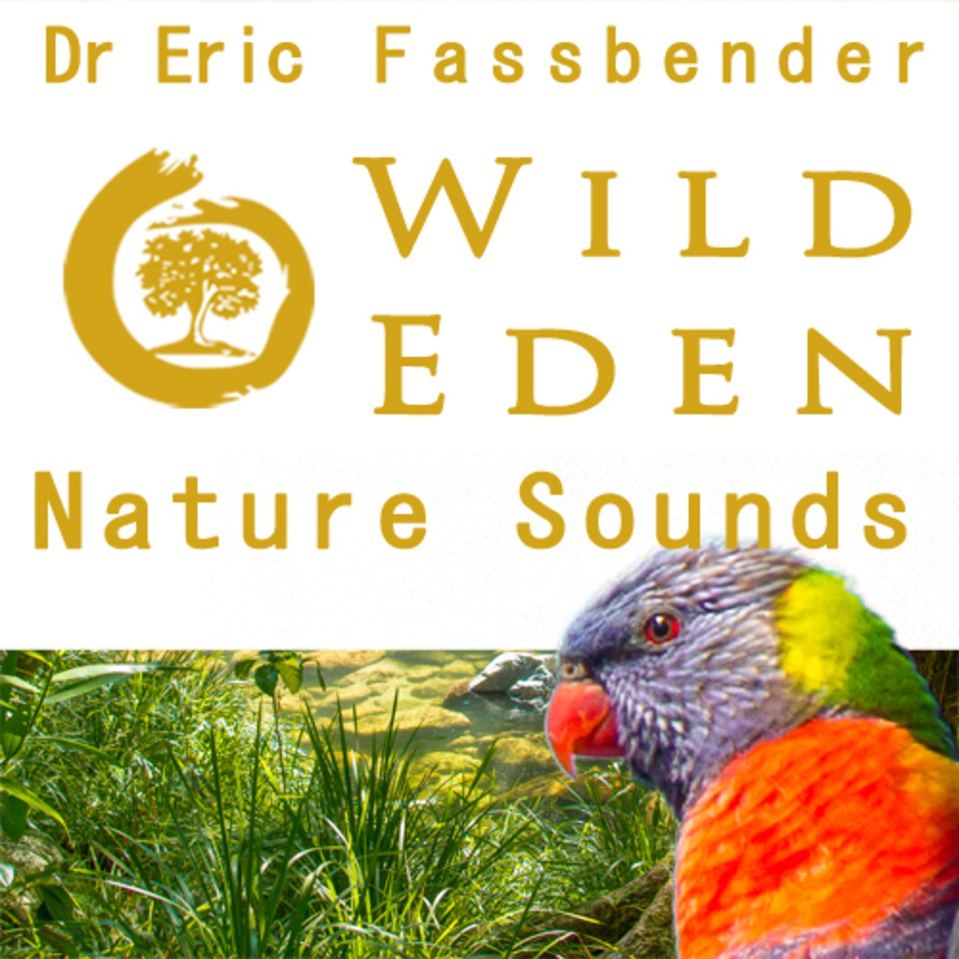 Wild Eden Nature Sounds by Dr Eric Fassbender:Wild Eden Nature Sounds by Dr Eric Fassbender