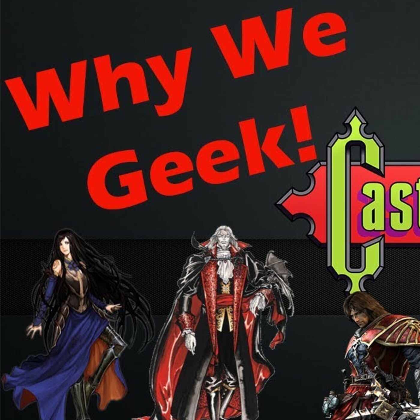 Why We Geek Podcast - Castlevania!