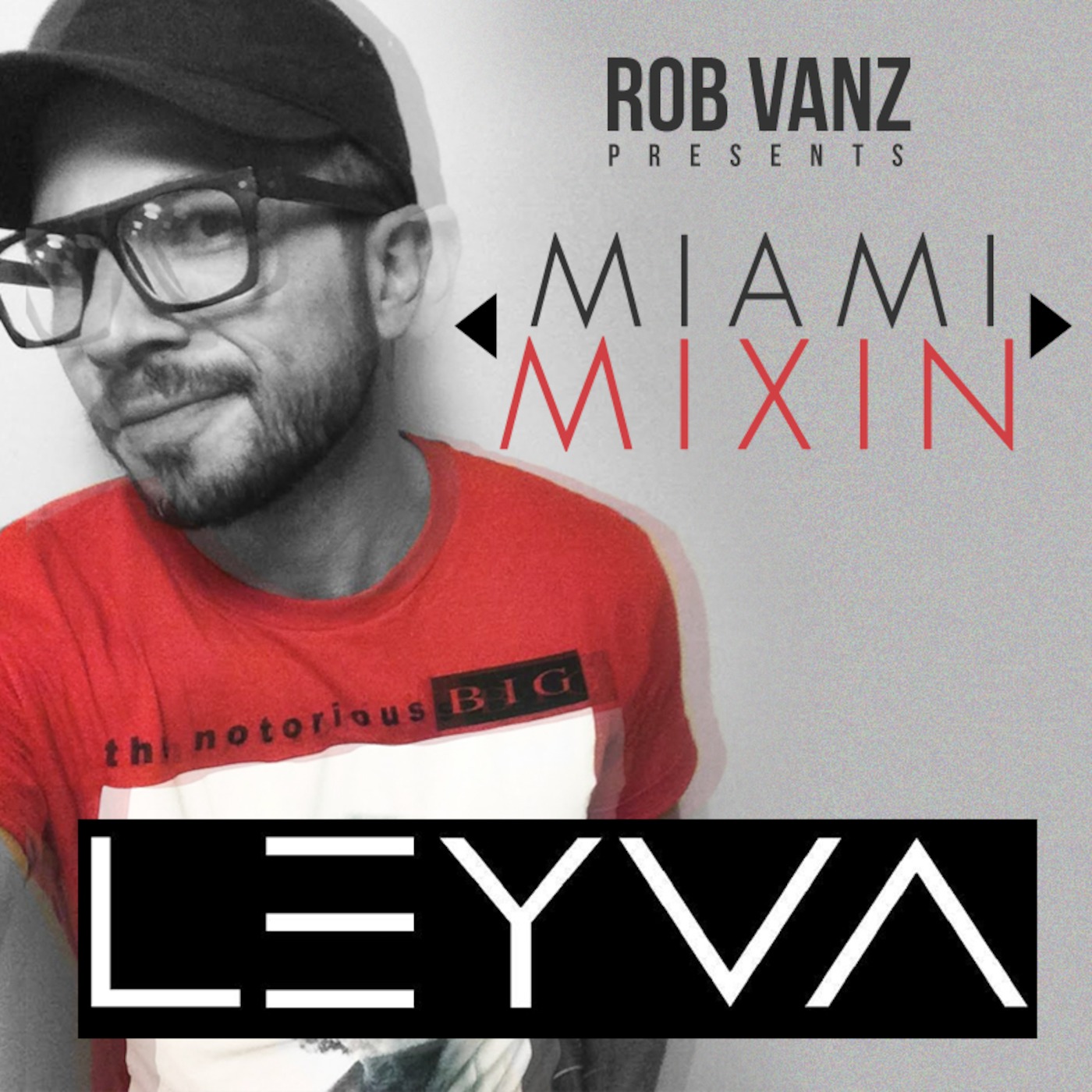 Miami Mixin ep 042 with Rob Vanz & Special Guest Leyva
