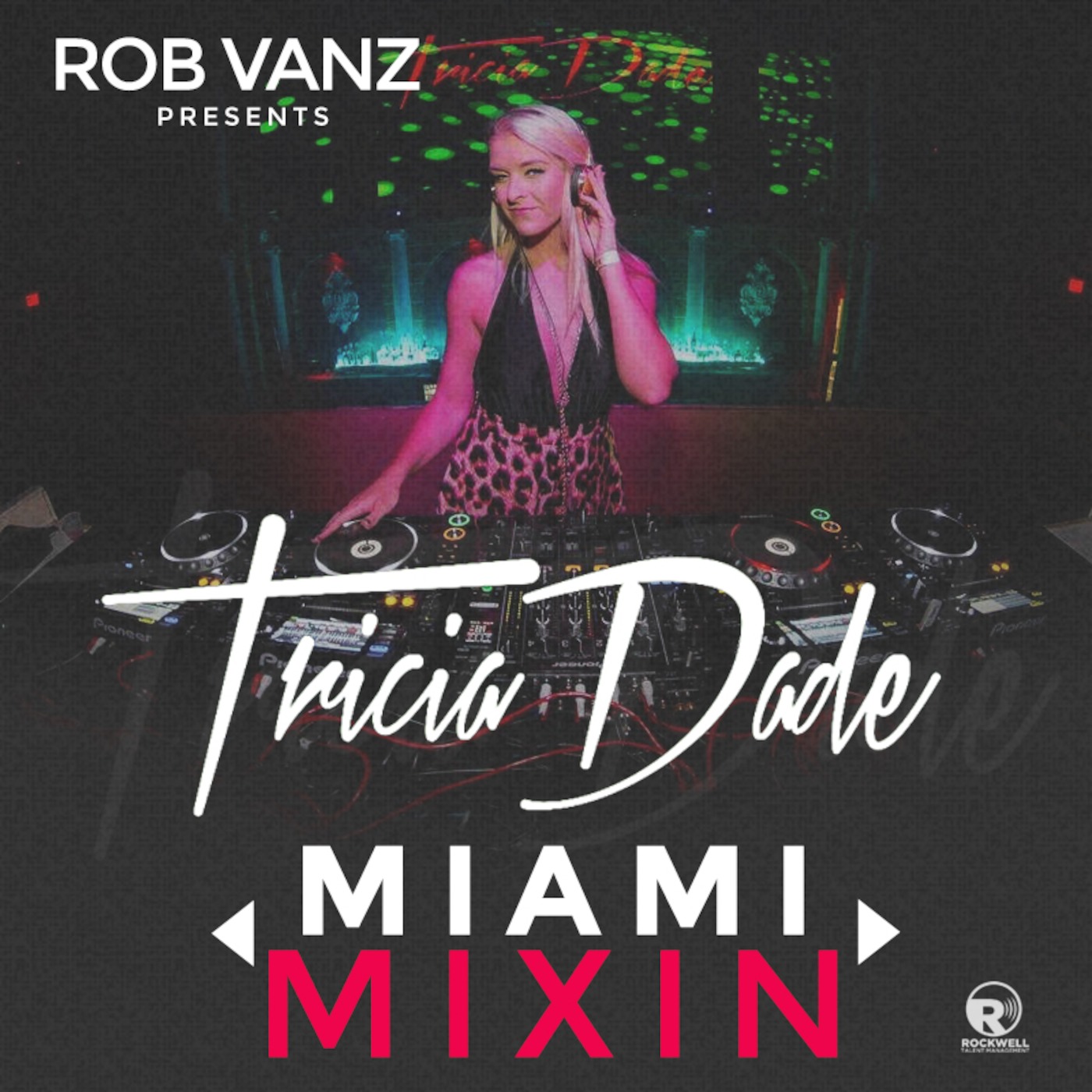 Miami Mixin ep 044 with Rob Vanz & Special Guest Tricia Dade