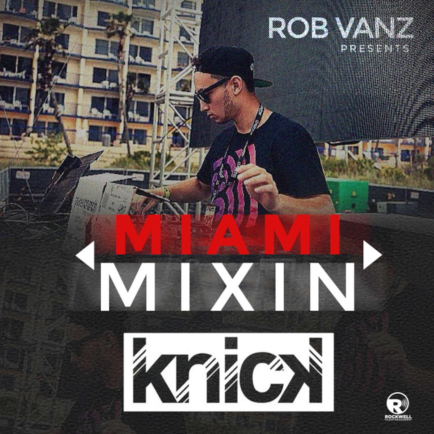 Miami Mixin ep 045 with Rob Vanz & Special Guest Knick