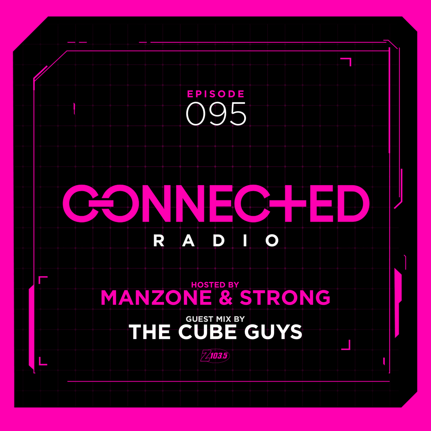 Episode 95: Connected Radio 095 (ft. The Cube Guys Guest Mix) episode artwork