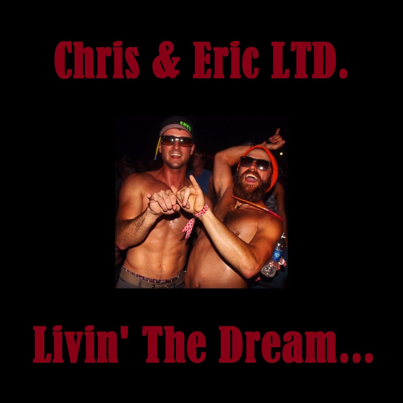 Chris & Eric LTD: Living The Dream