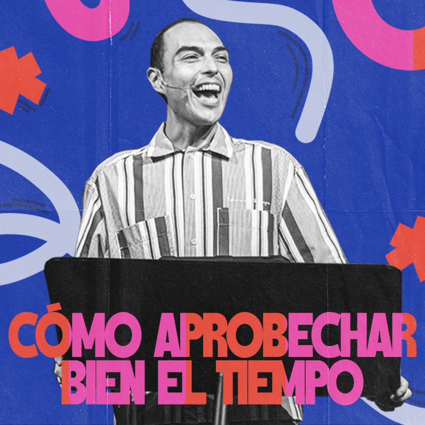 Episode 324: Cómo Aprovechar Bien El Tiempo | Tony Bedolla episode artwork