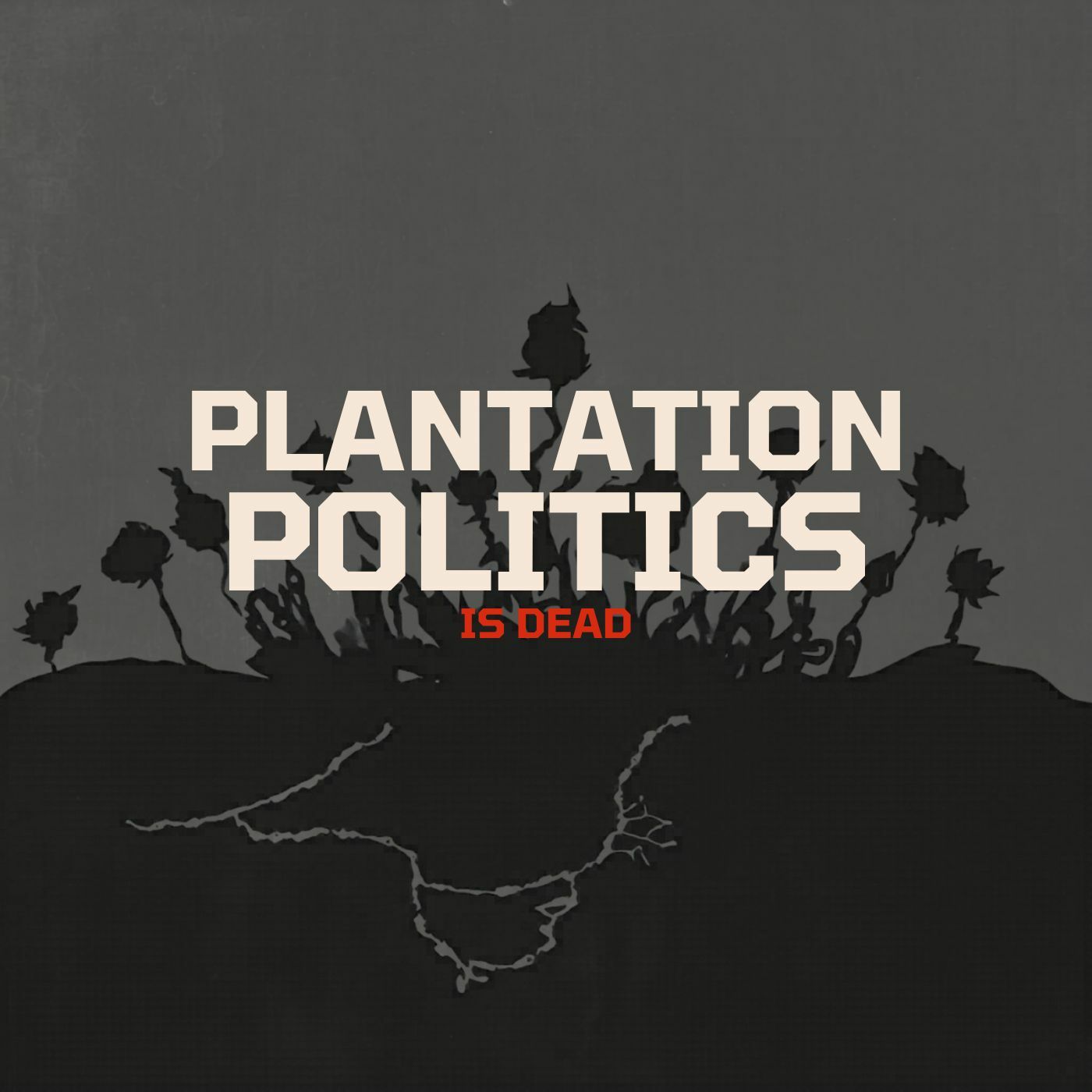 Plantation Politics Is Dead episode artwork