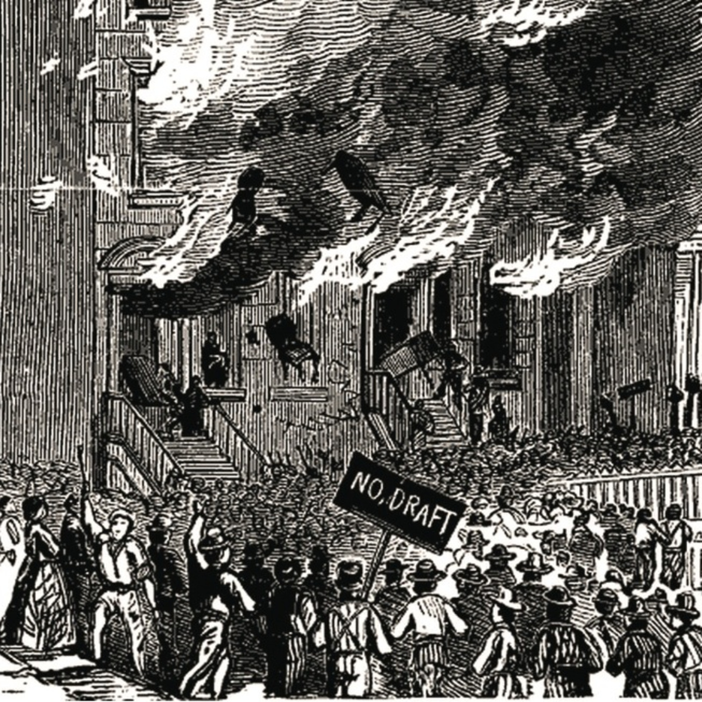 Episode Seven: A Bloody and Treasonable Doctrine: The NYC Draft Riots Pt. 3