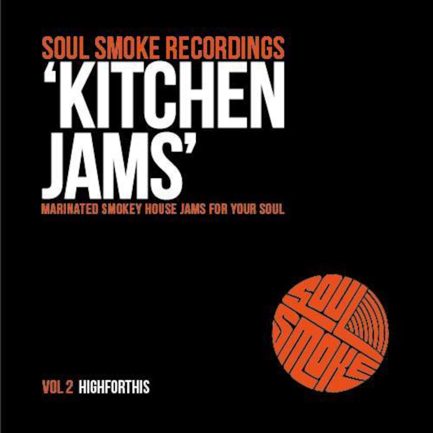 Soulsmoke Recordings present "Kitchen Jams" mixed by HighforThis